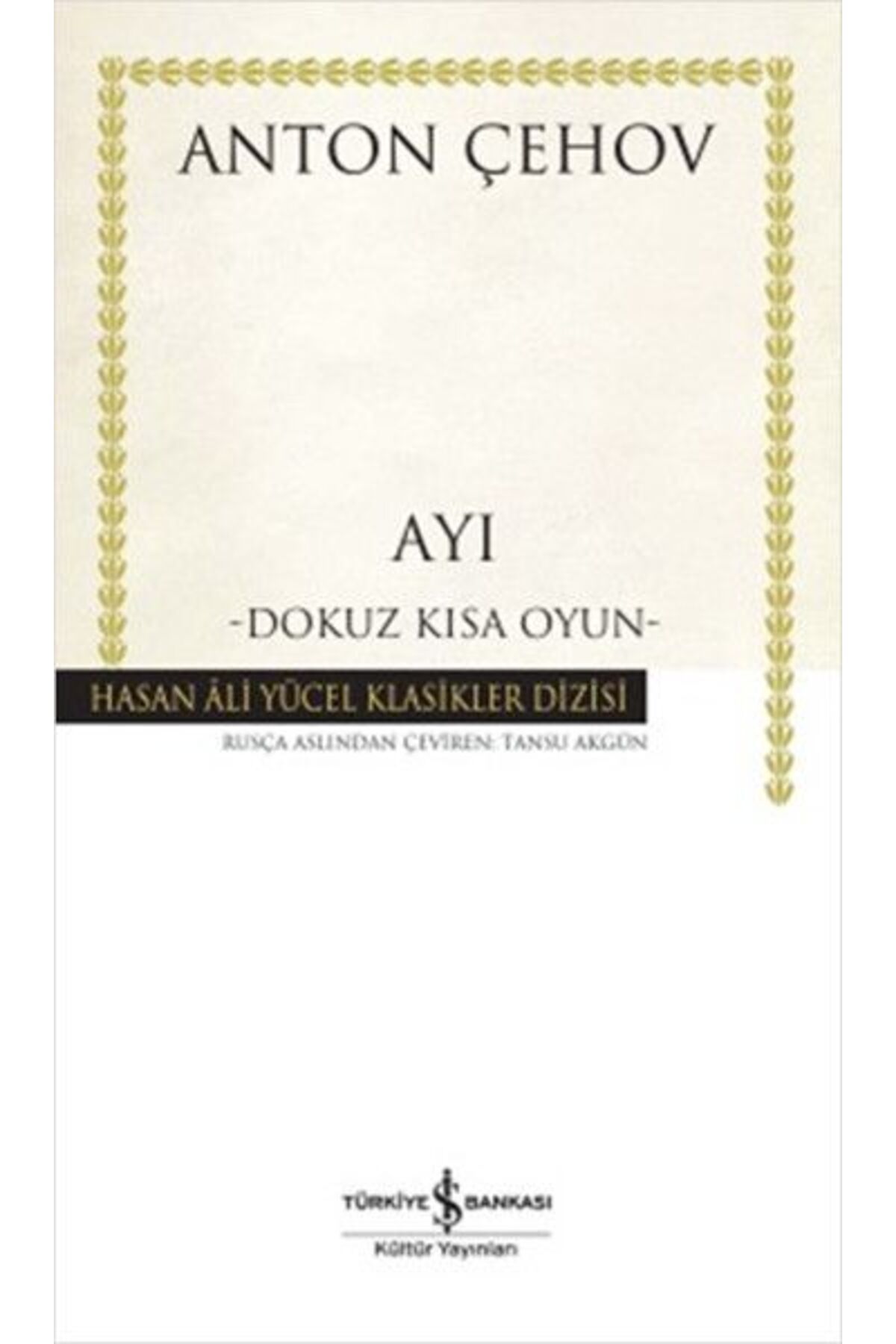 TÜRKİYE İŞ BANKASI KÜLTÜR YAYINLARI Ayı - Dokuz Kısa Oyun - Hasan Ali Yücel Klasikleri