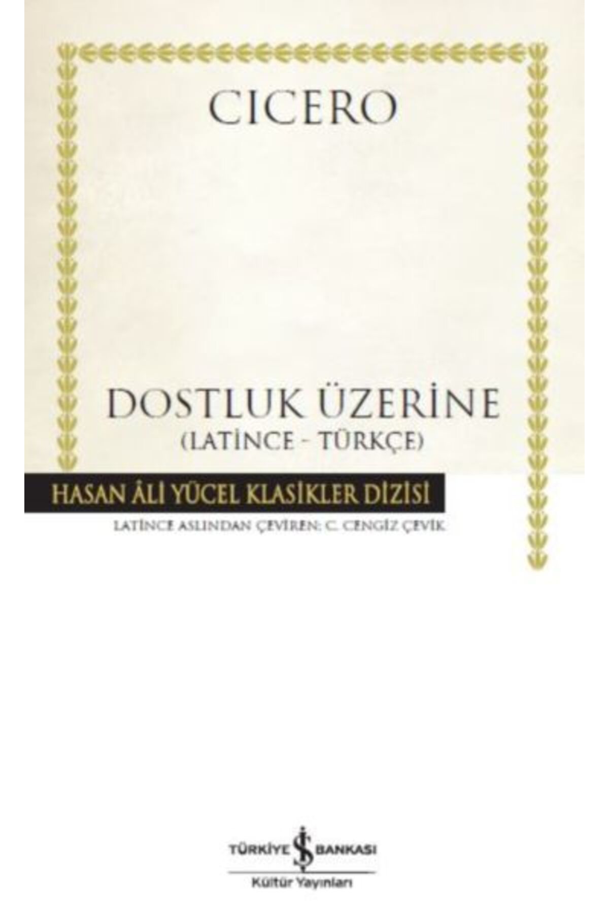 TÜRKİYE İŞ BANKASI KÜLTÜR YAYINLARI Dostluk Üzerine - Hasan Ali Yücel Klasikleri