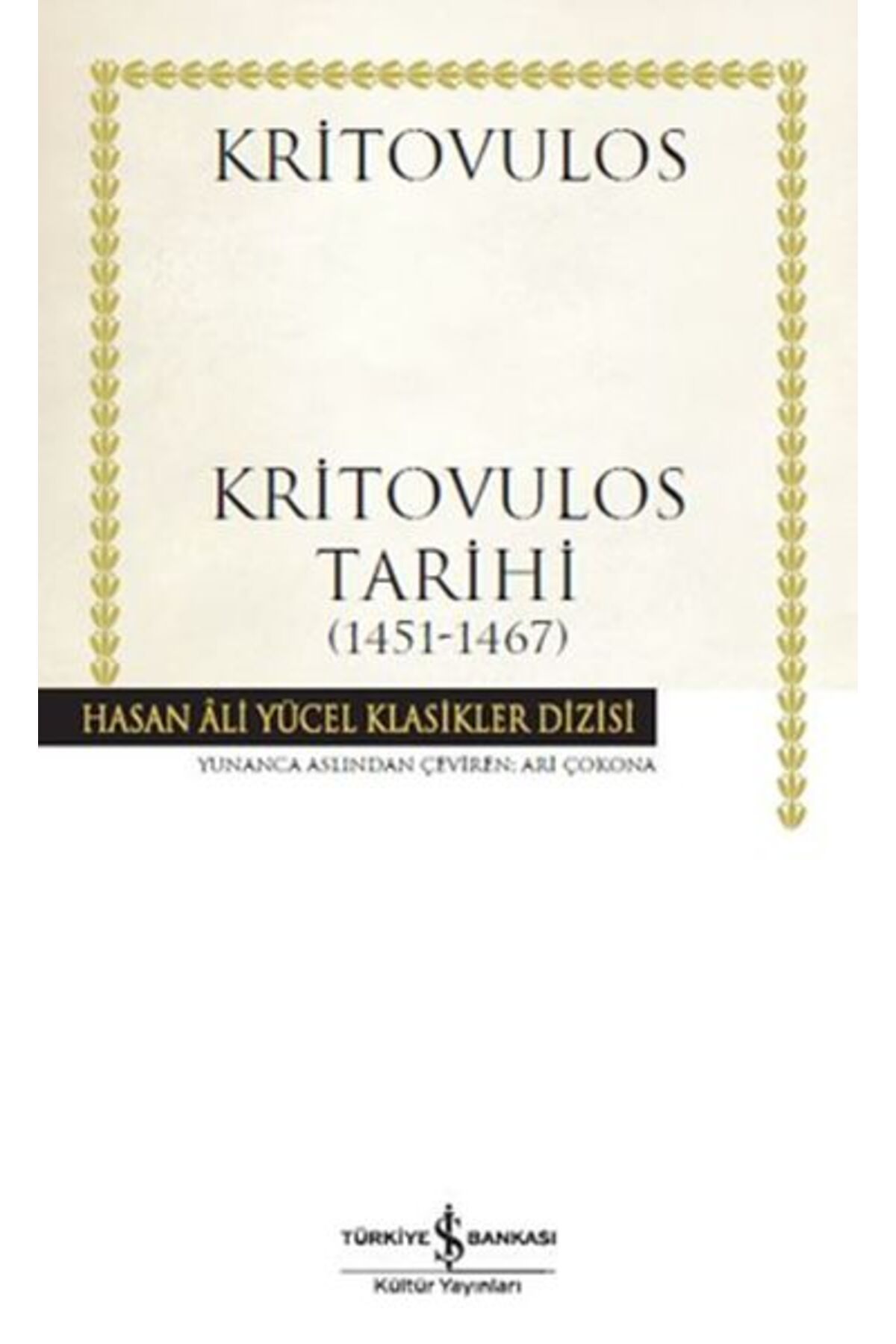TÜRKİYE İŞ BANKASI KÜLTÜR YAYINLARI Kritovulos Tarihi (1451-1467) - Hasan Ali Yücel Klasikleri