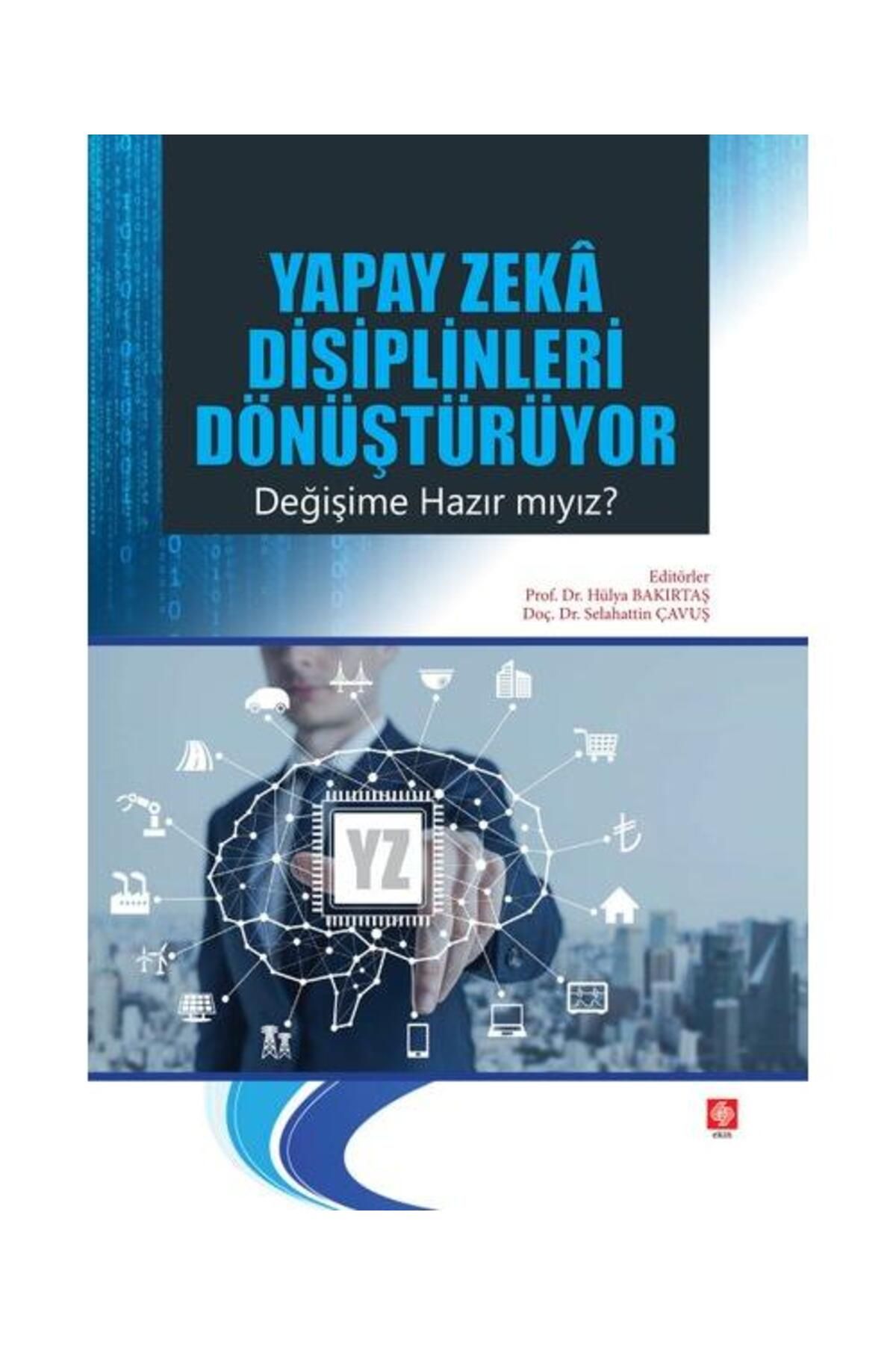Ekin Basım Yayın Yapay Zeka Disiplinleri Dönüştürüyor Değişime Hazır mıyız?