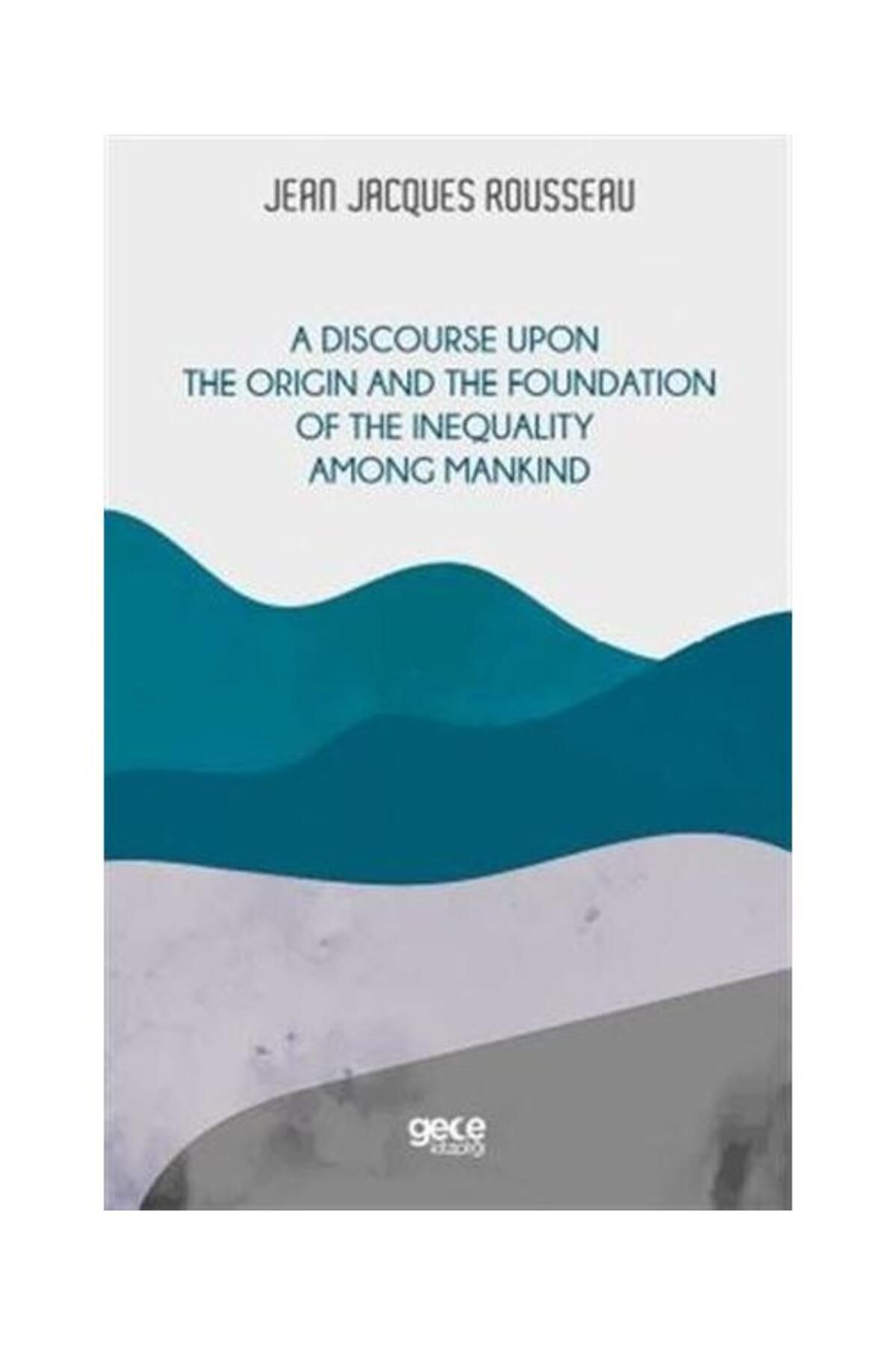 Gece Kitaplığı A Discourse Upon the Origin and the Foundation of the Inequality Among Mandkind
