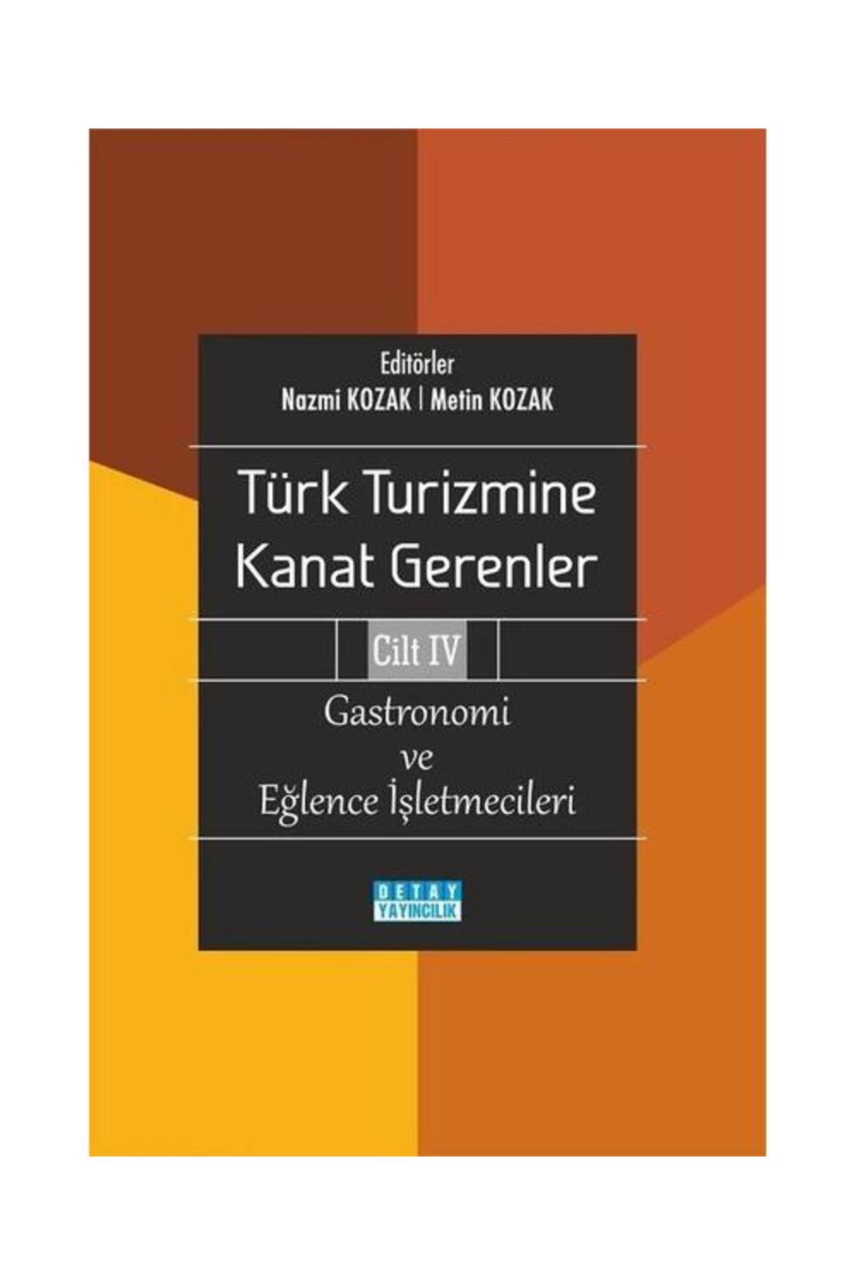 Detay Yayıncılık Gastronomi ve Eğlence İşletmecileri Türk Turizmine Kanat Gerenler Cilt 4