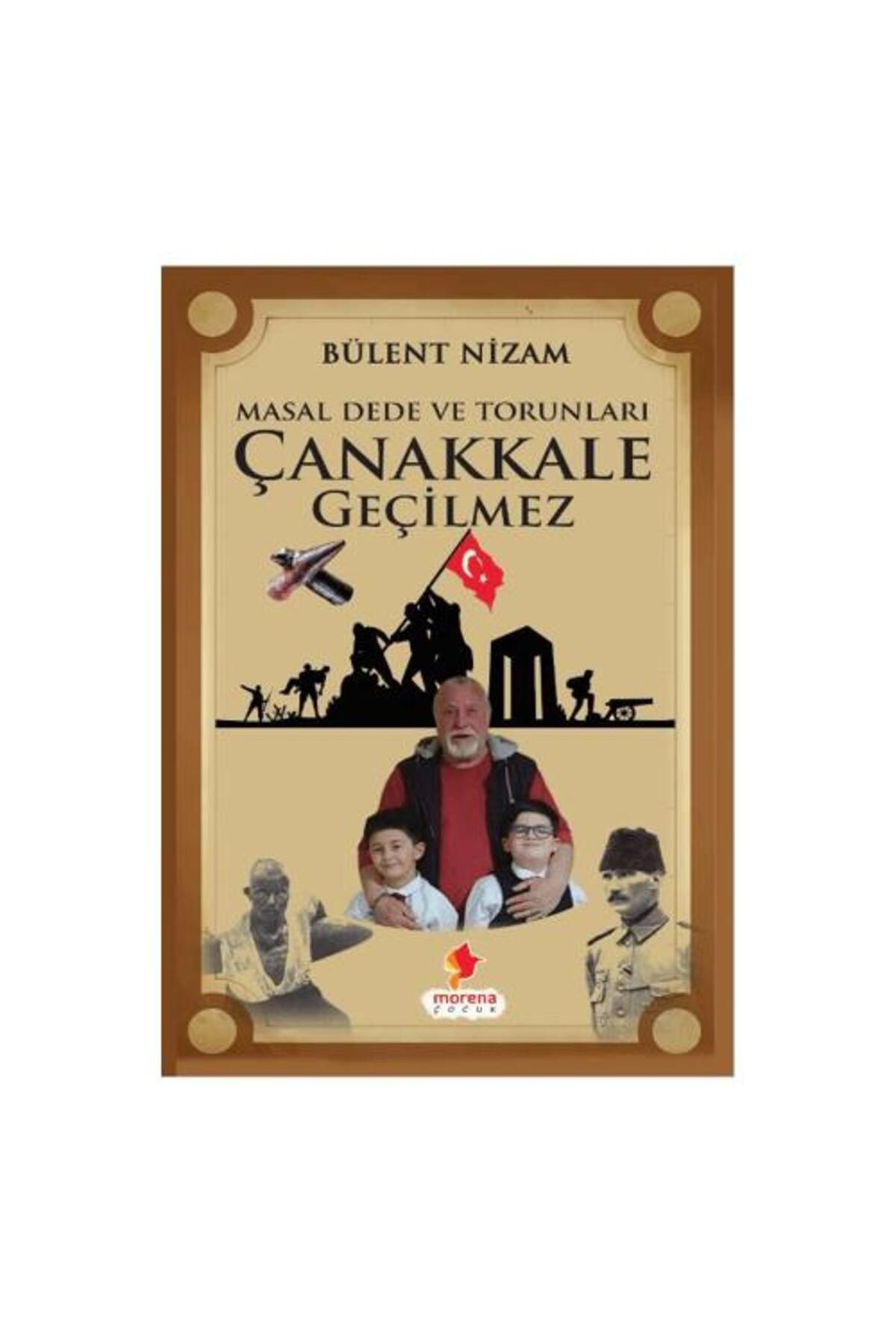 Morena Yayınevi Masal Dede ve Torunları Çanakkale Geçilmez