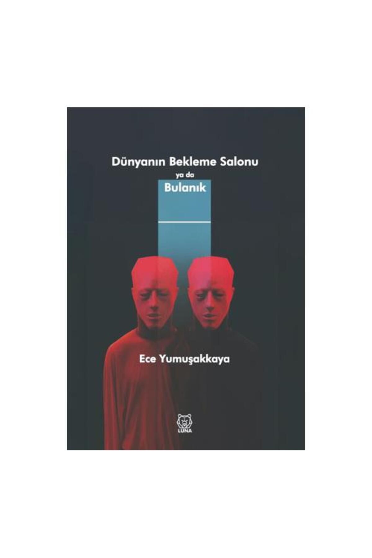 Luna Yayınları Dünyanın Bekleme Salonu ya da Bulanık