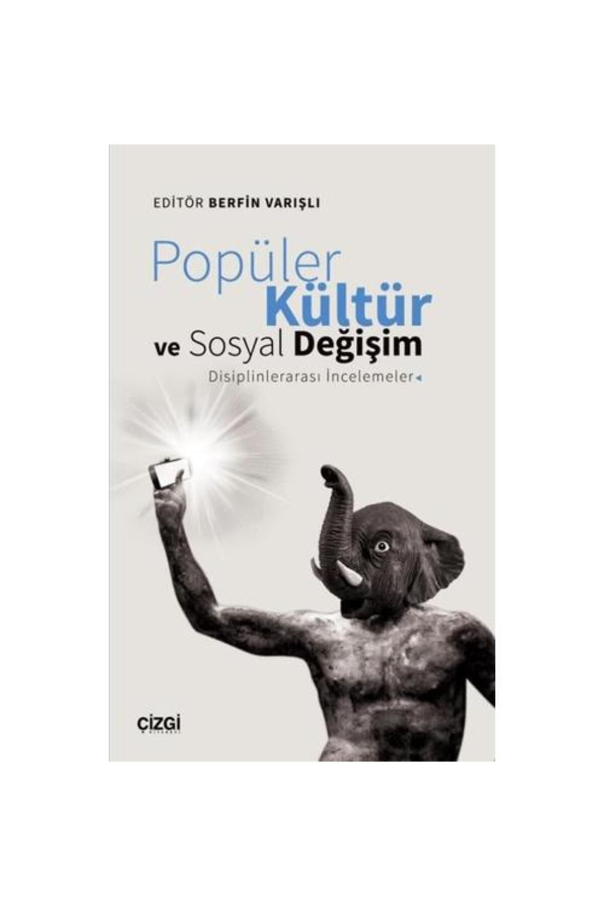 Çizgi Kitabevi Yayınları Popüler Kültür ve Sosyal Değişim: Disiplinlerarası İncelemeler