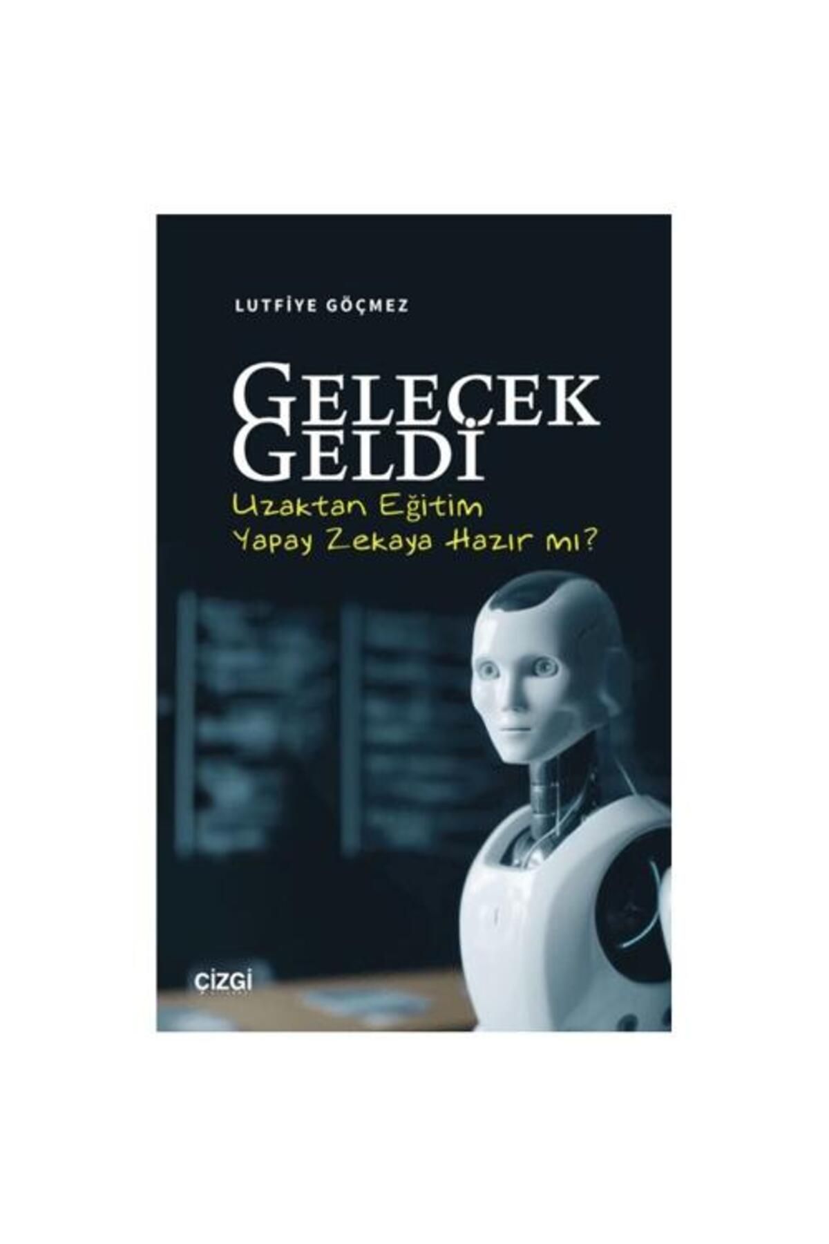 Çizgi Kitabevi Yayınları Gelecek Geldi Uzaktan Eğitim Yapay Zekaya Hazır mı?
