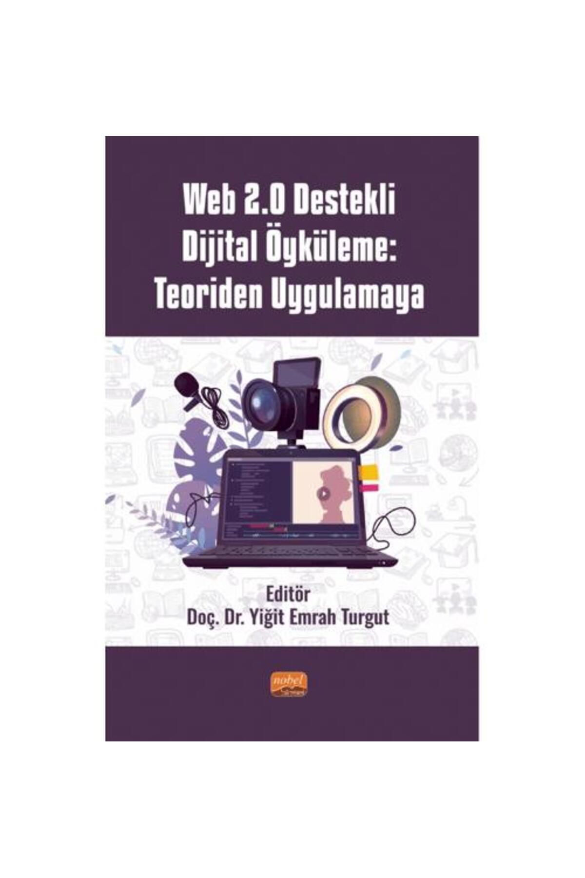 Nobel Bilimsel Eserler Web 2.0 Destekli Dijital Öyküleme: Teoriden Uygulamaya