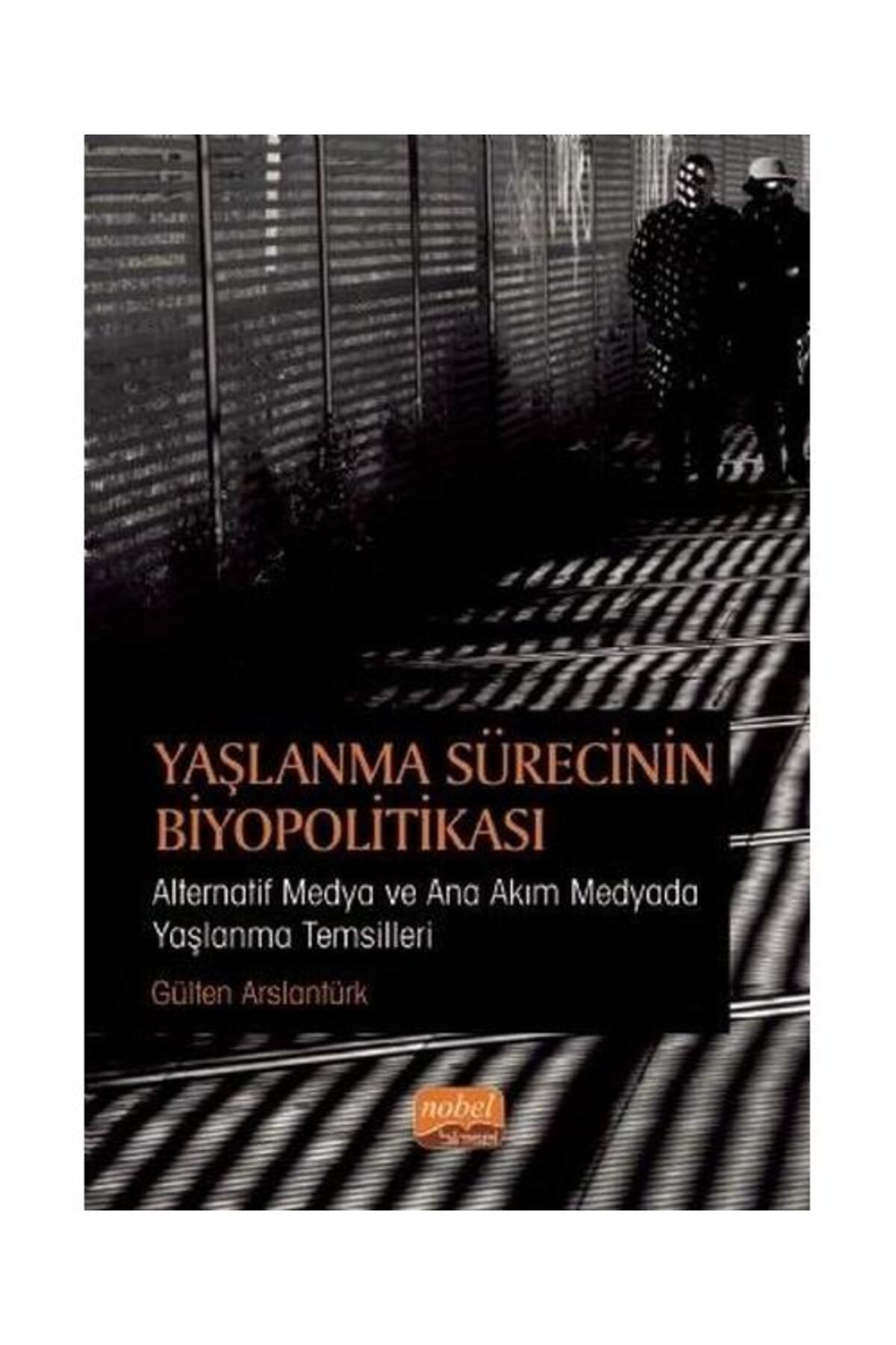 Nobel Bilimsel Eserler Yaşlanma Sürecinin Biyopolitikası Alternatif Medya ve Ana Akım Medyada Yaşlanma