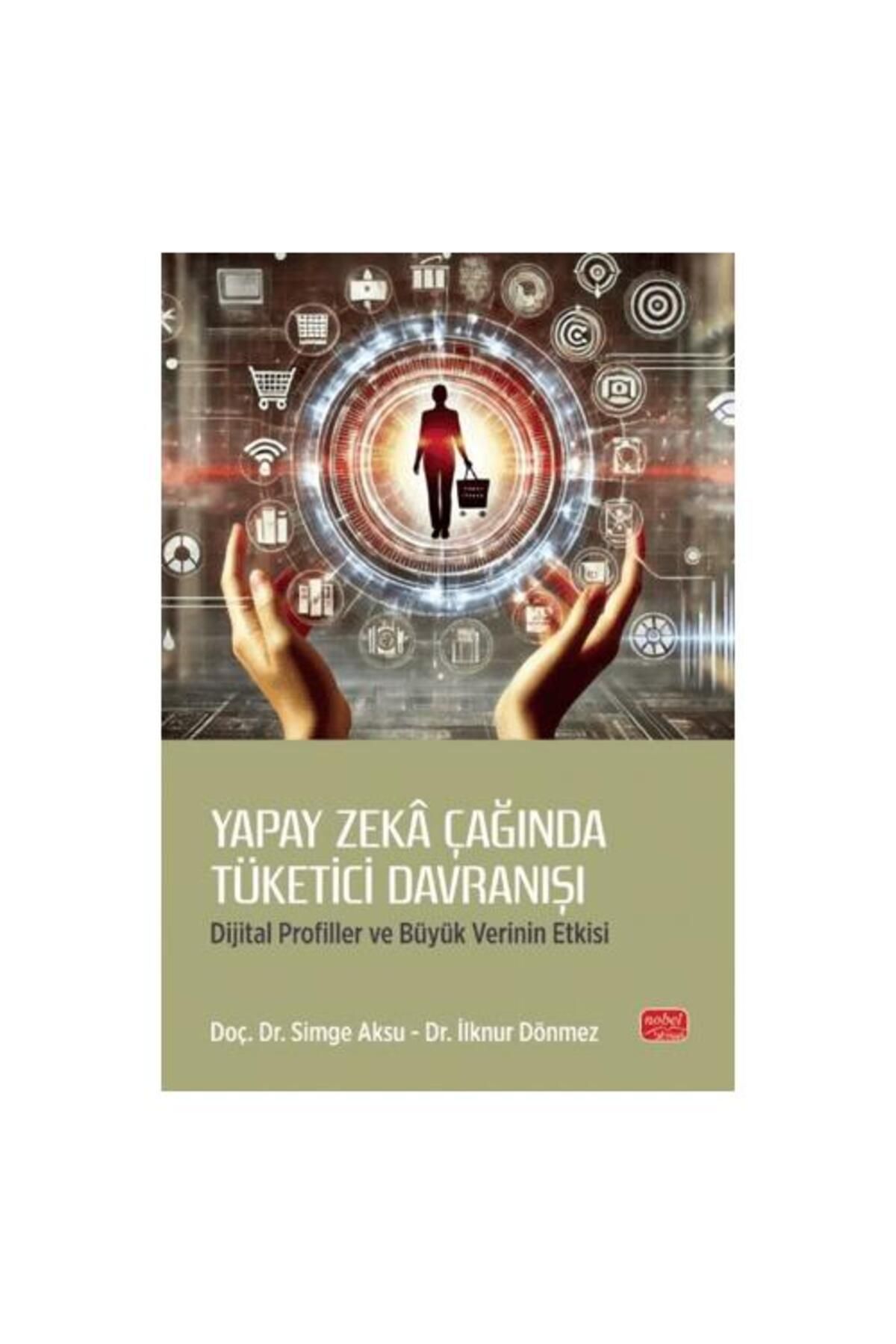 Nobel Bilimsel Eserler Yapay Zeka Çağında Tüketici Davranışı Dijital Profiller ve Büyük Verinin Etkisi