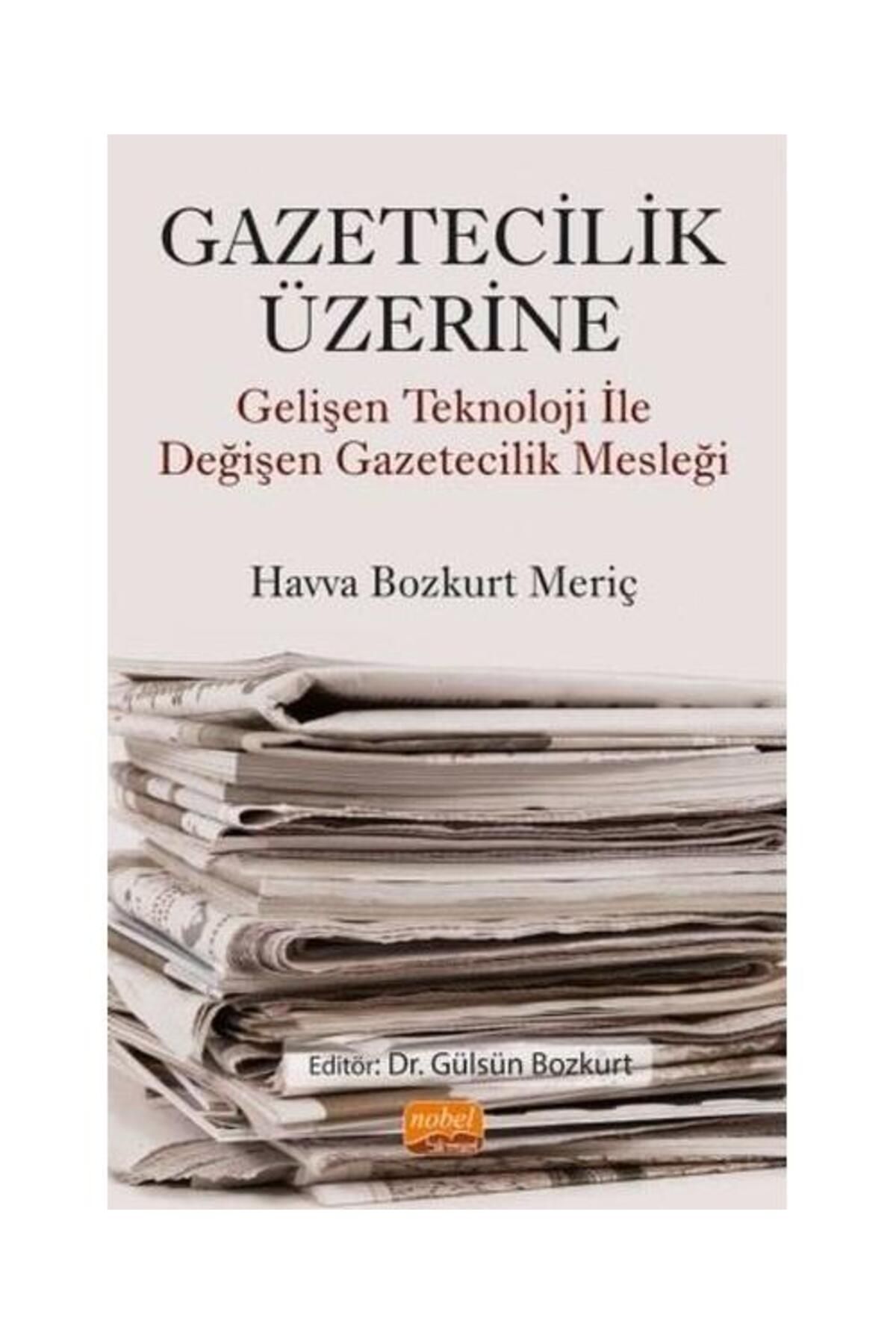 Nobel Bilimsel Eserler Gazetecilik Üzerine Gelişen Teknoloji ile Değişen Gazetecilik Mesleği