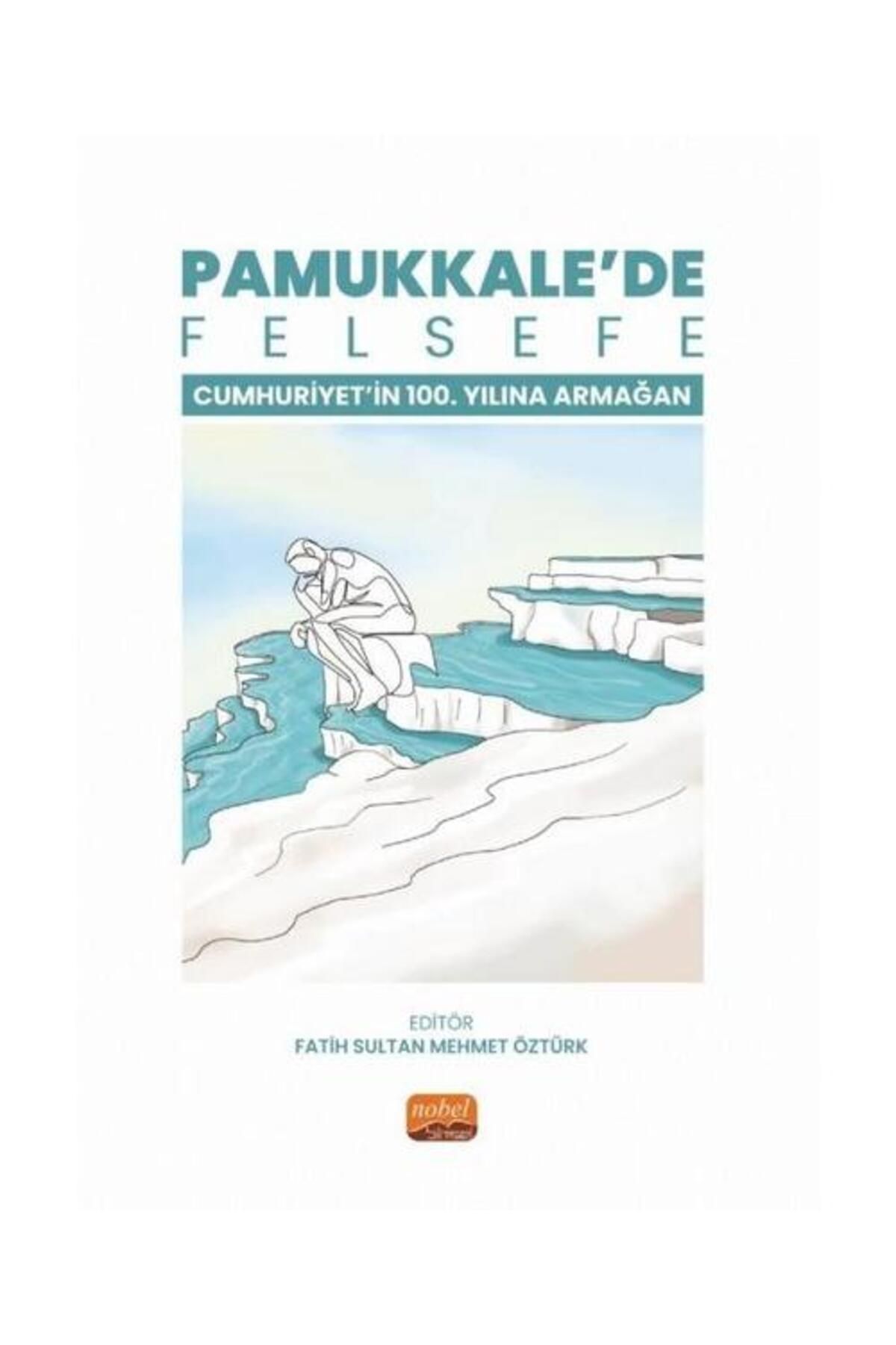 Nobel Bilimsel Eserler Pamukkale'de Felsefe Cumhuriyetin 100. Yılına Armağan