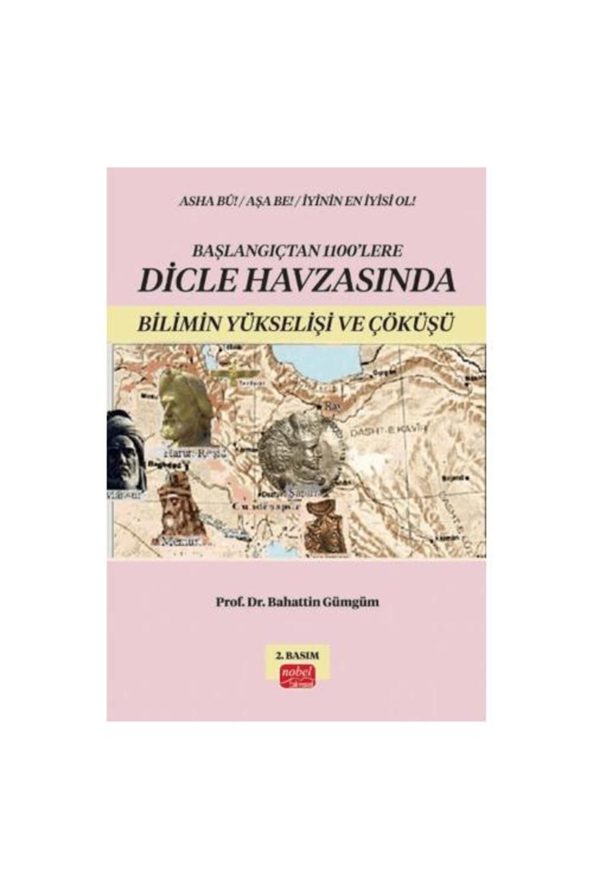 Nobel Bilimsel Eserler Başlangıçtan 1100'lere Dicle Havzası'nda Bilimin Yükselişi ve Çöküşü