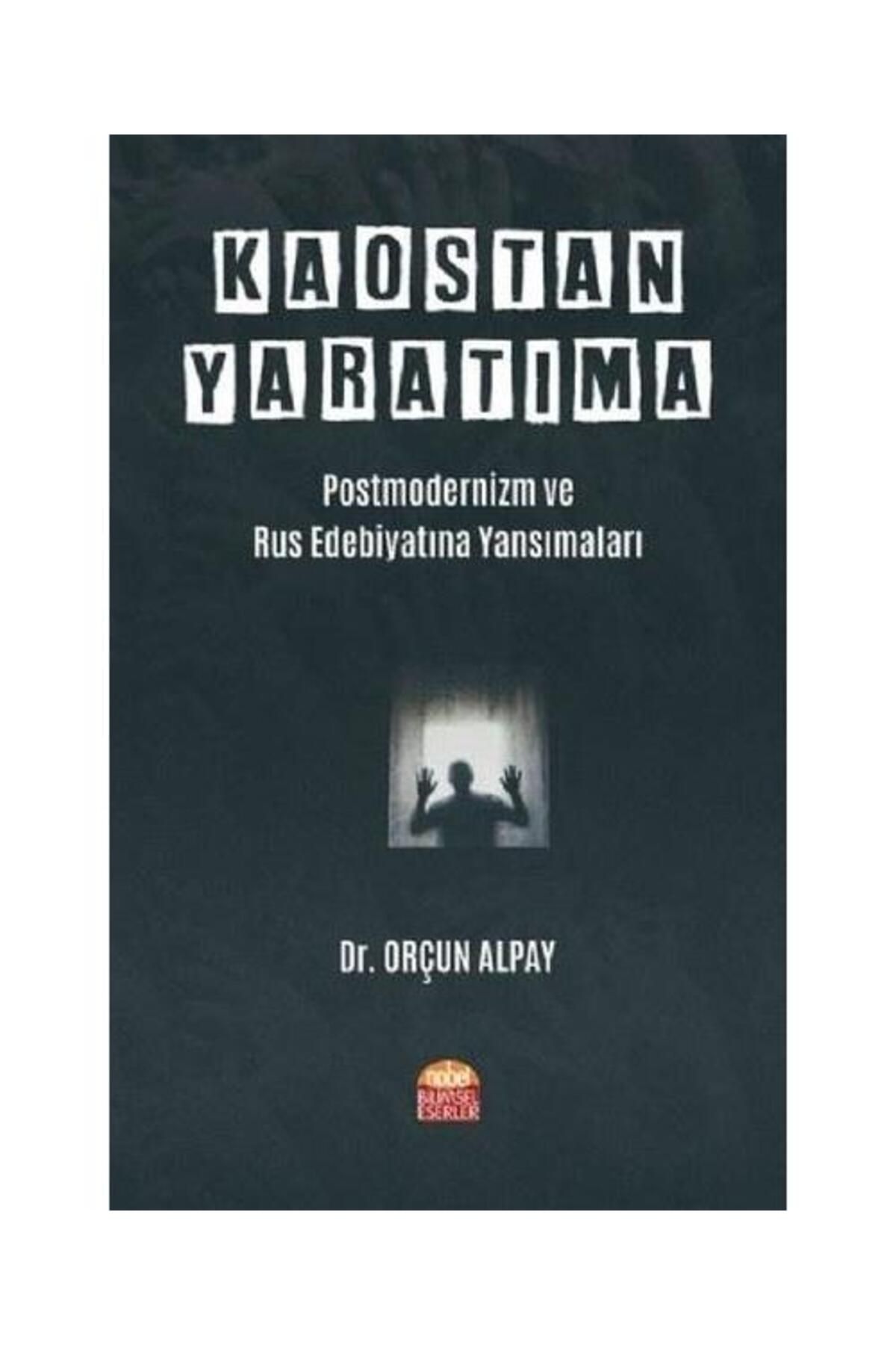Nobel Bilimsel Eserler Kaostan Yaratıma: Postmodernizm ve Rus Edebiyatına Yansımaları