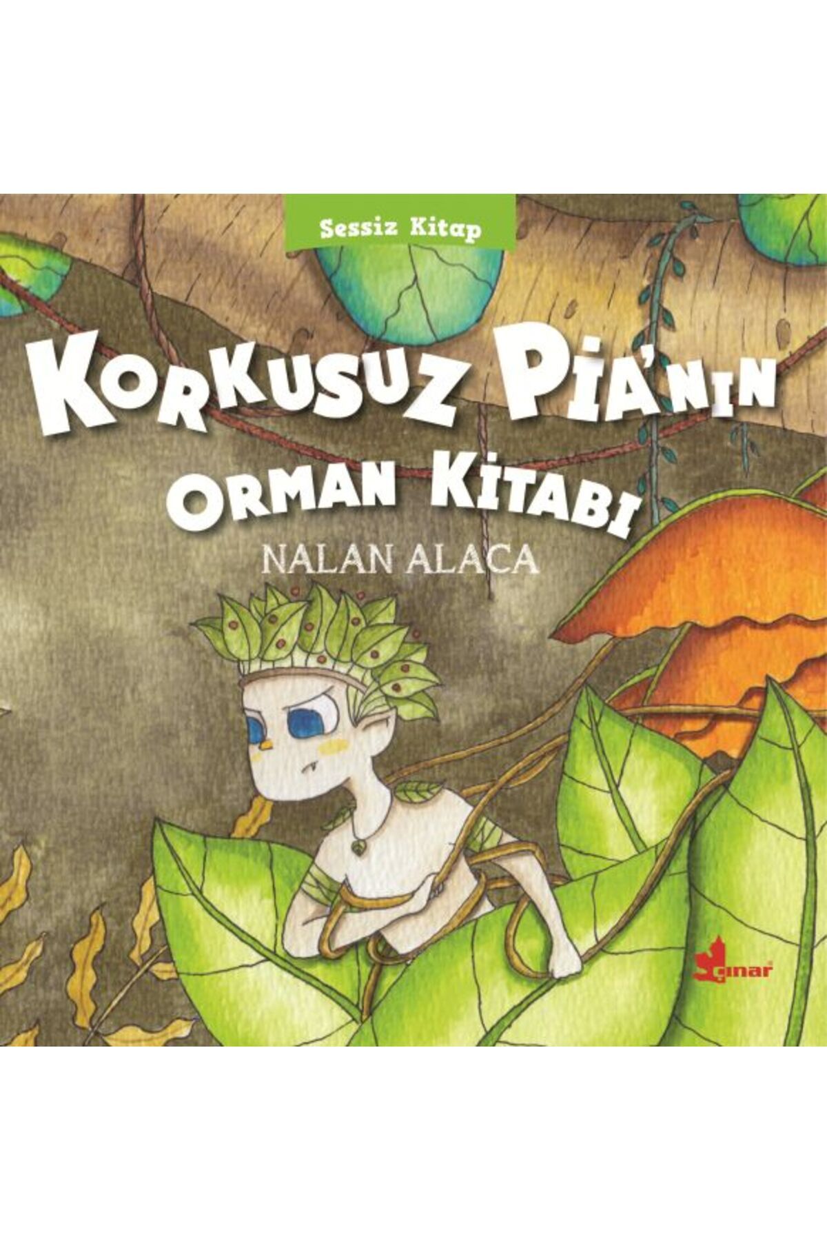 Çınar Yayınları Sessiz Kitap 1 - Korkusuz Pia’nın Orman Kitabı