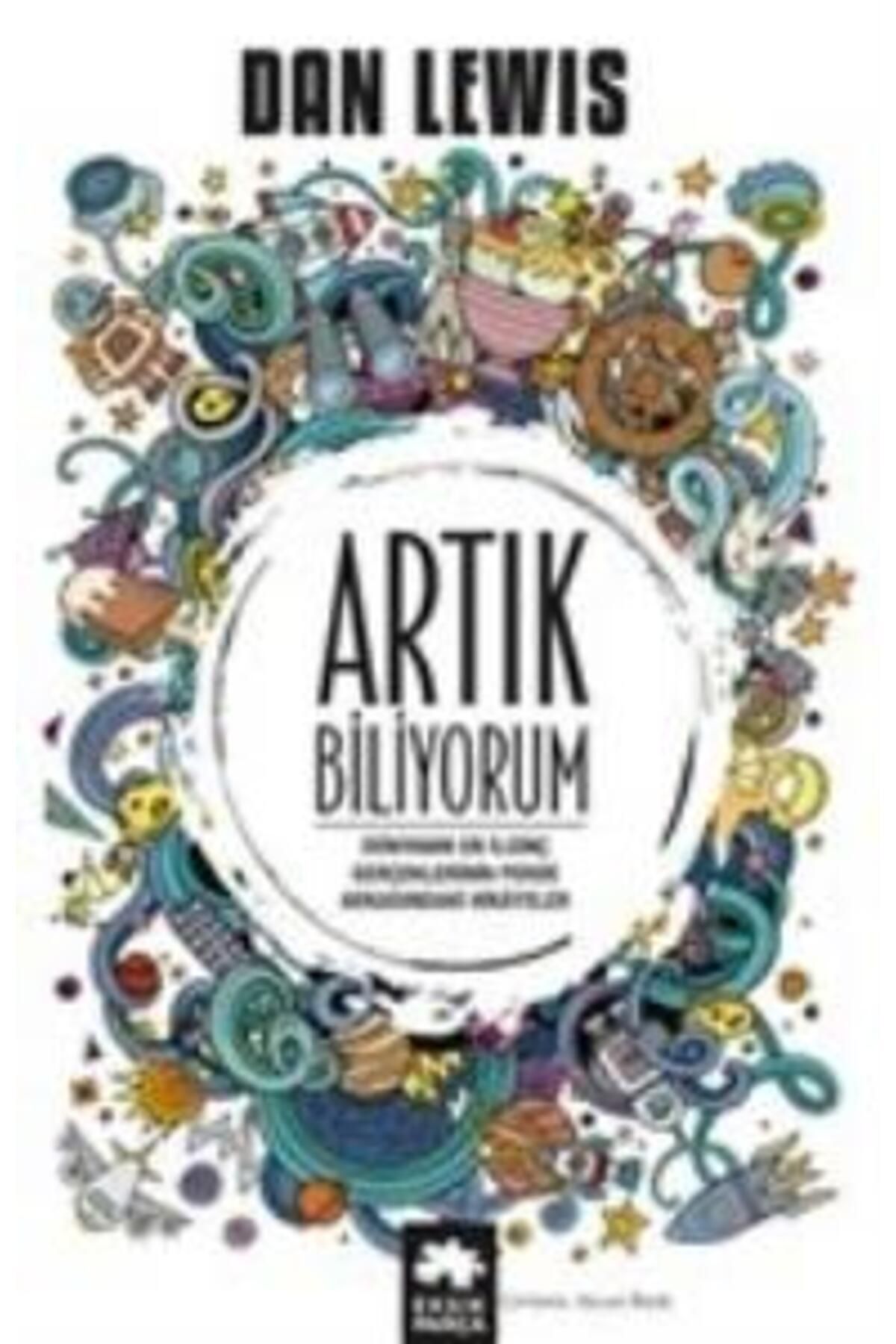 Eksik Parça Yayınları Artık Biliyorum - Dünyanın En ilginç Gerçeklerinin Perde Arkasındaki Hikayeler
