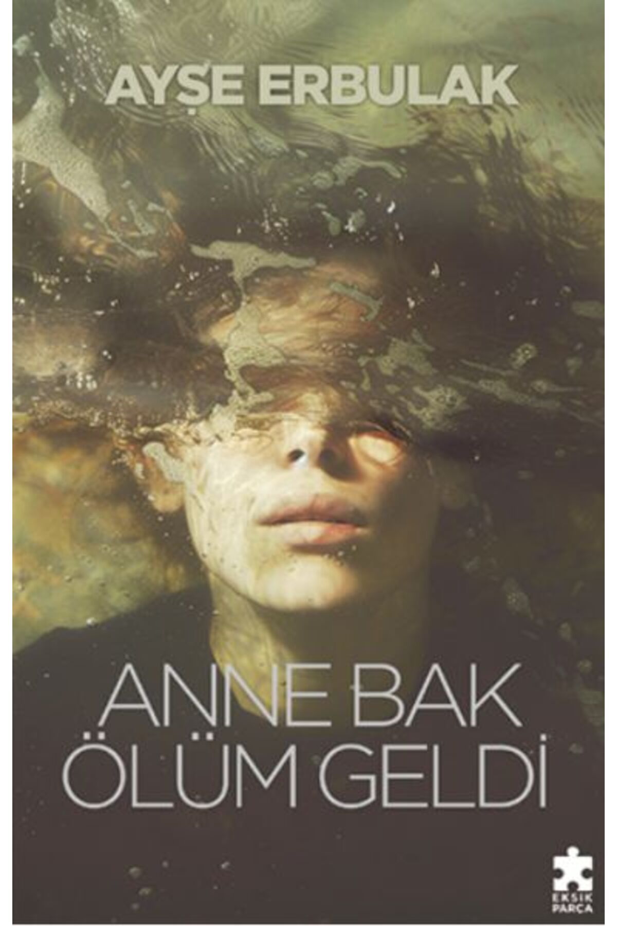 Eksik Parça Yayınları Anne Bak Ölüm Geldi