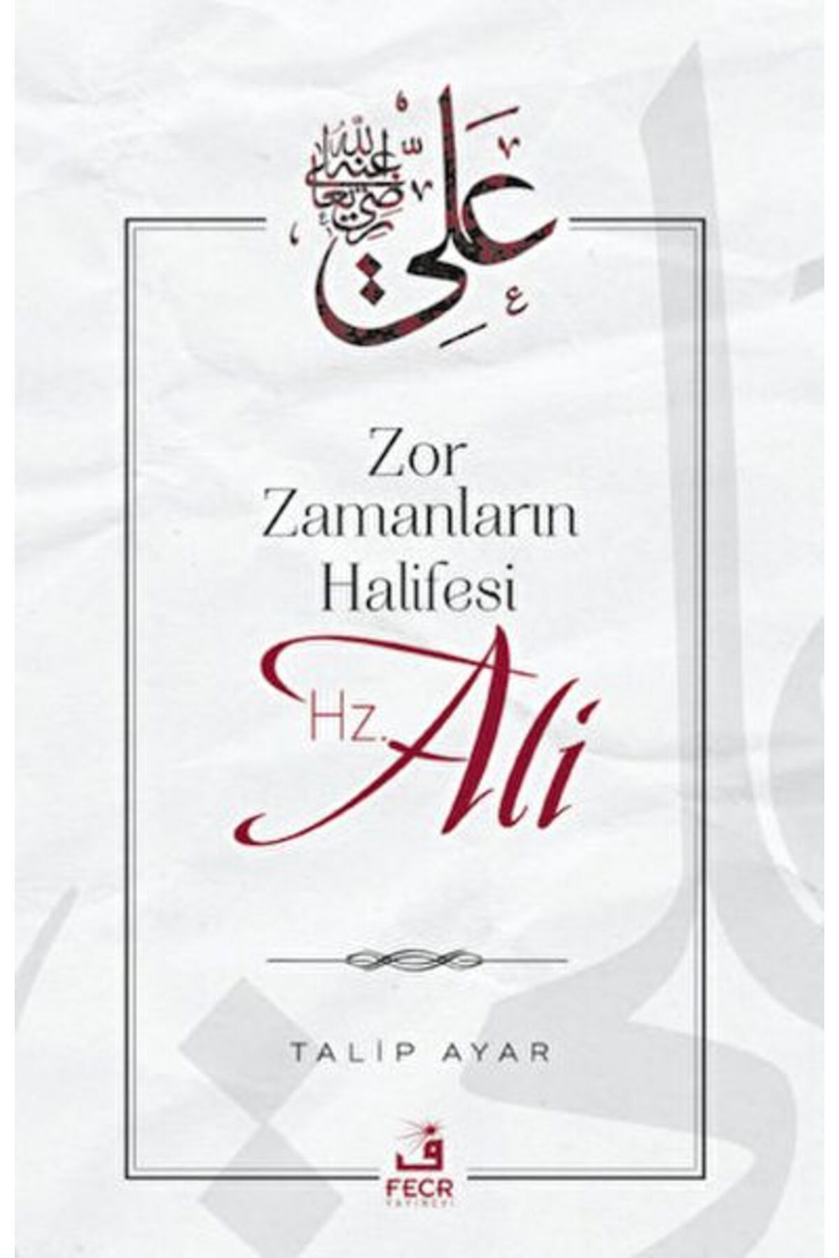 Fecr Yayınları Zor Zamanların Halifesi Hz. Ali