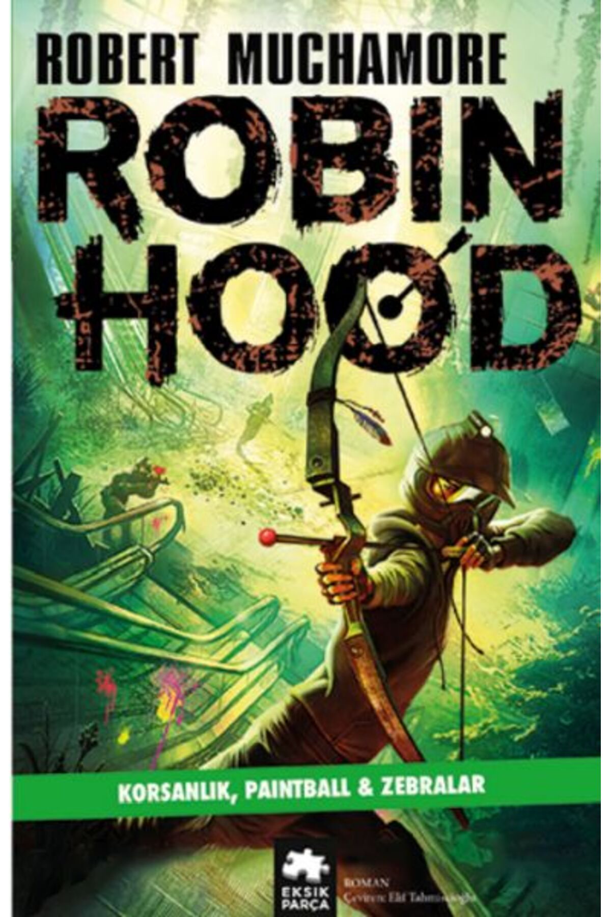 Eksik Parça Yayınları Robin Hood 2: Korsanlık, Paintball & Zebralar