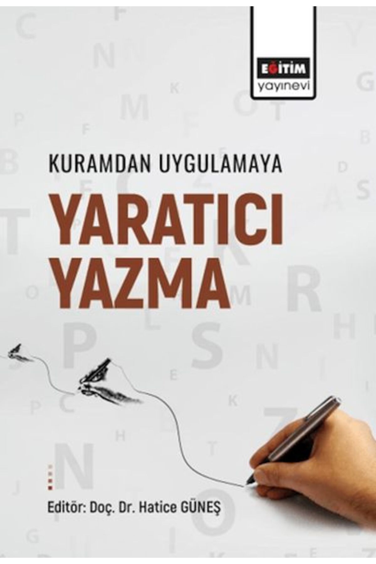 Eğitim Yayınevi Kuramdan Uygulamaya Yaratıcı Yazma