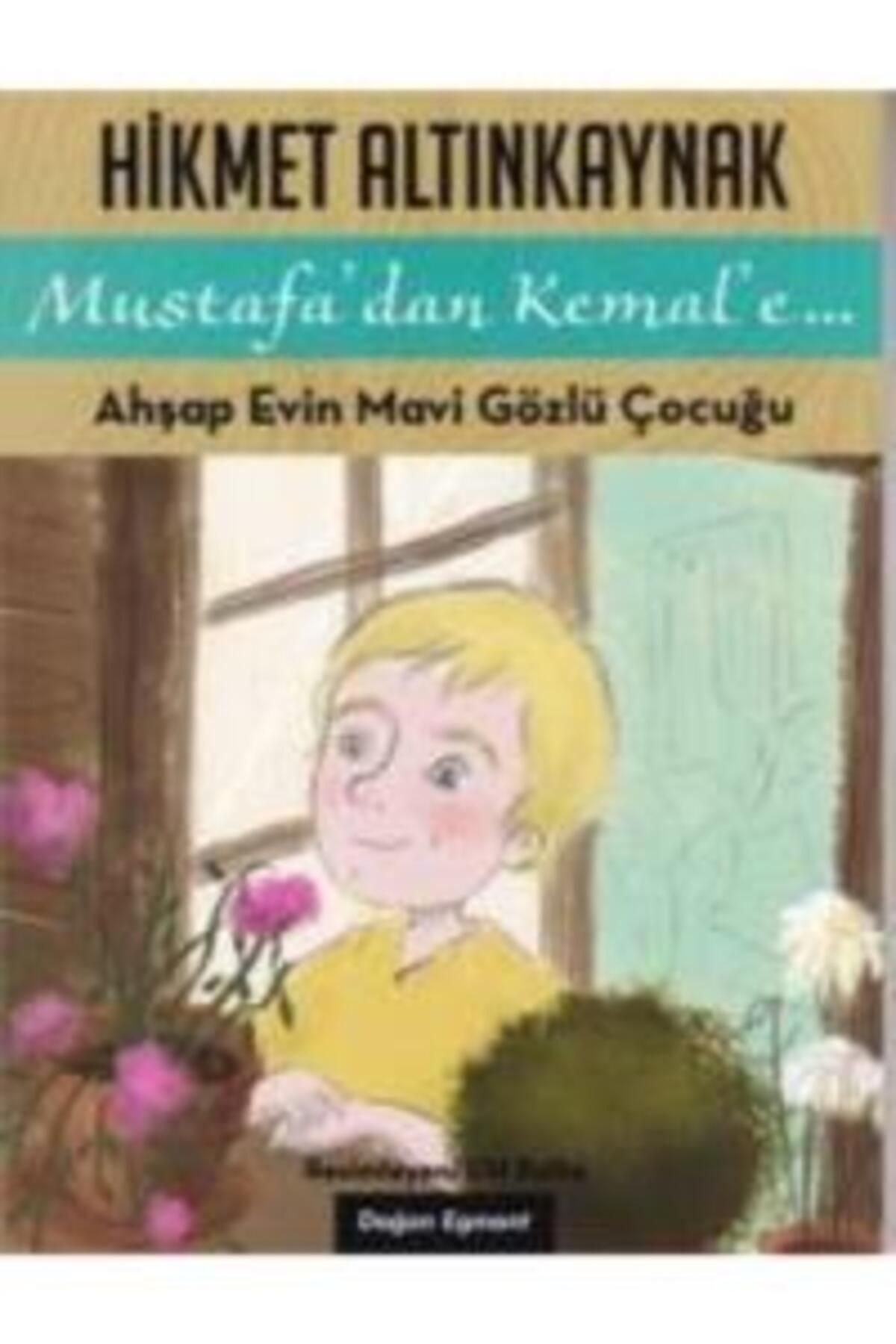 Doğan Egmont Mustafa'dan Kemal'e 1 - Ahşap Evin Mavi Gözlüklü Çocuğu