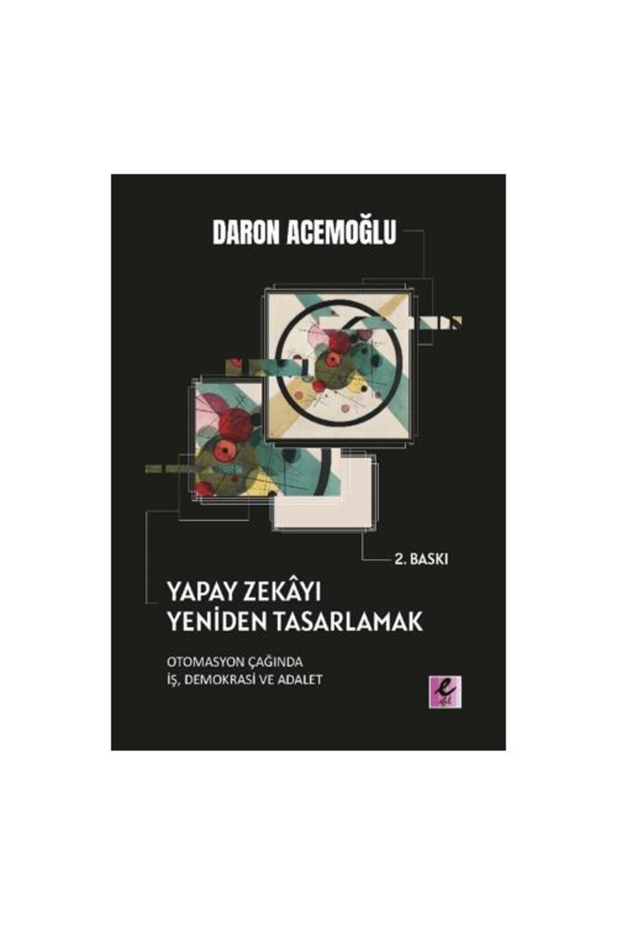 Efil Yayınevi Yapay Zekayı Yeniden Tasarlamak: Otomasyon Çağında İş, Demokrasi Ve Adalet