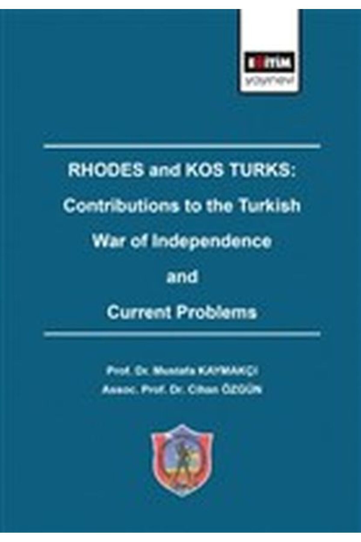 Eğitim Yayınevi Rhodes and Kos Turks: Contributions to the Turkish War Of Independence And Current Problems