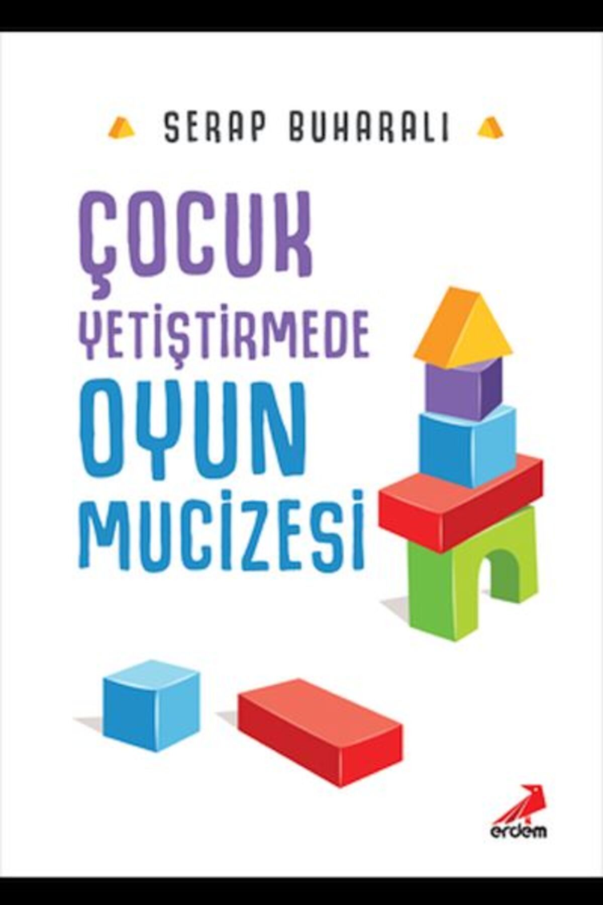 Erdem Çocuk Çocuk Yetiştirmede Oyun Mucizesi