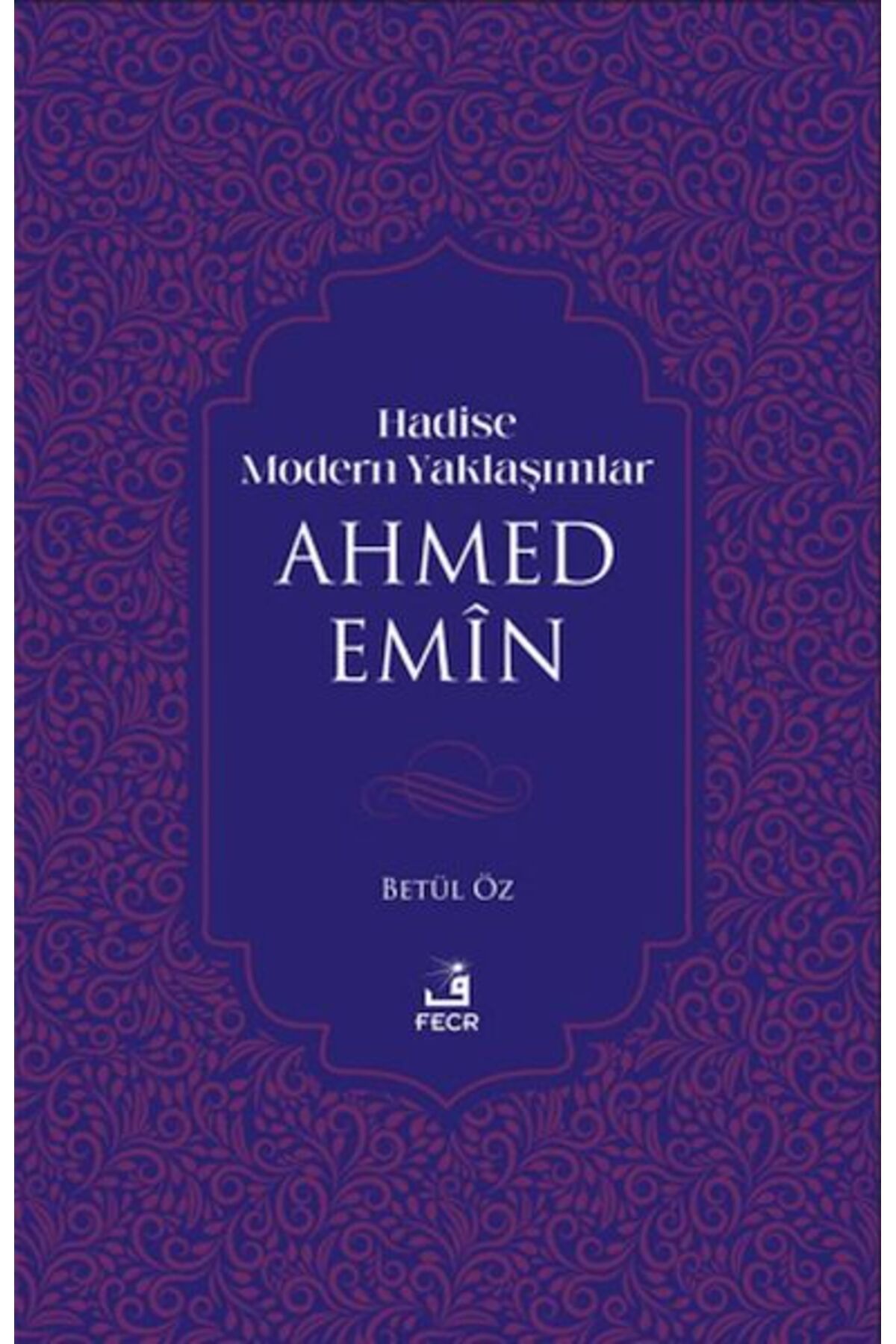 Fecr Yayınları Hadise Modern Yaklaşımlar Ahmed Emiin