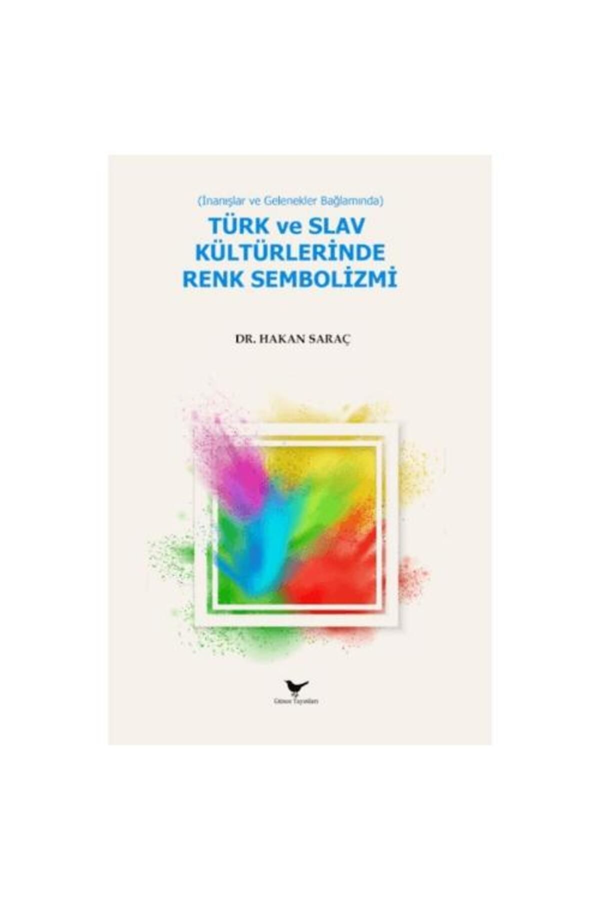 Günçe Yayınları İnanışlar ve Gelenekler Bağlamında Türk ve Slav Kültürlerinde Renk Sembolizmi