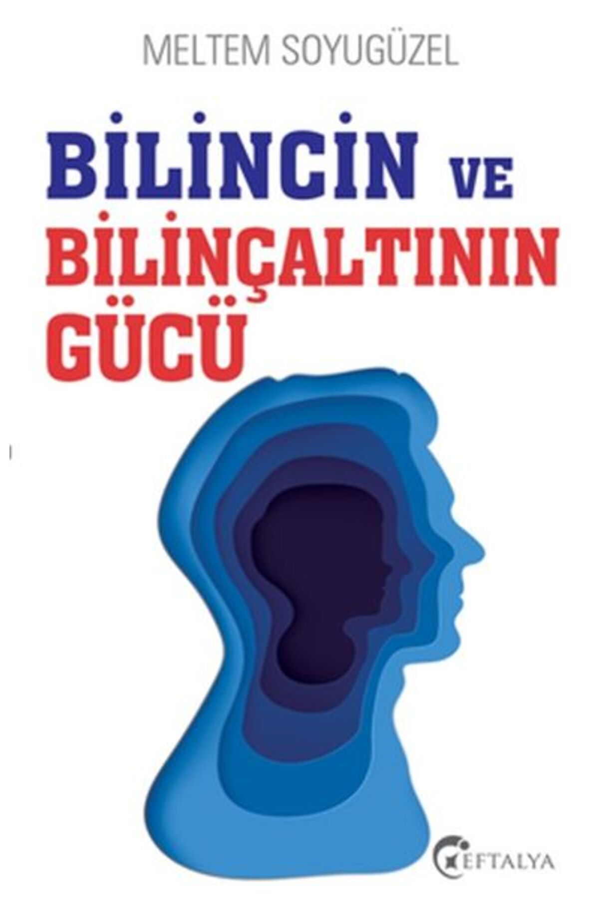 Eftalya Kitap Bilincin ve Bilinçaltının Gücü