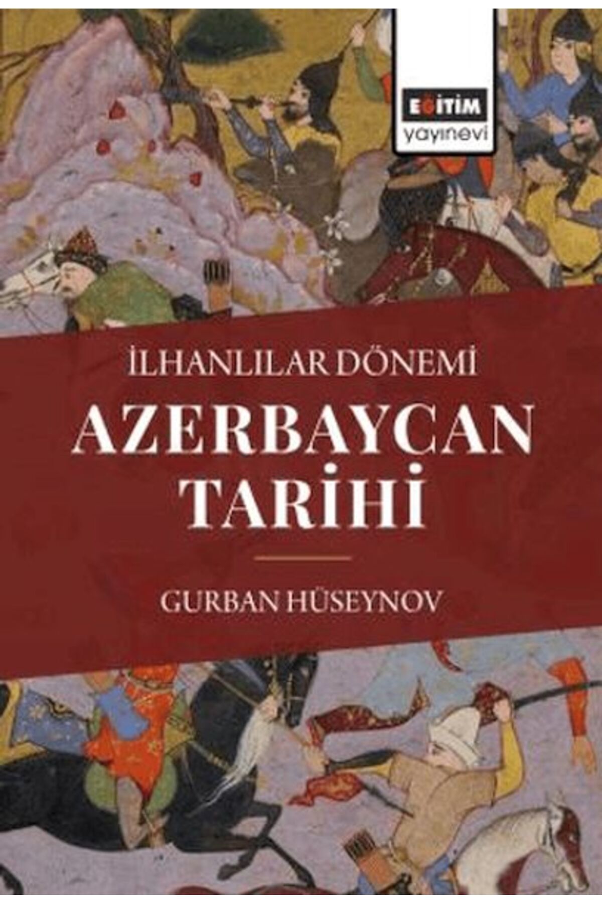 Eğitim Yayınevi İlhanlılar Dönemi Azerbaycan Tarihi