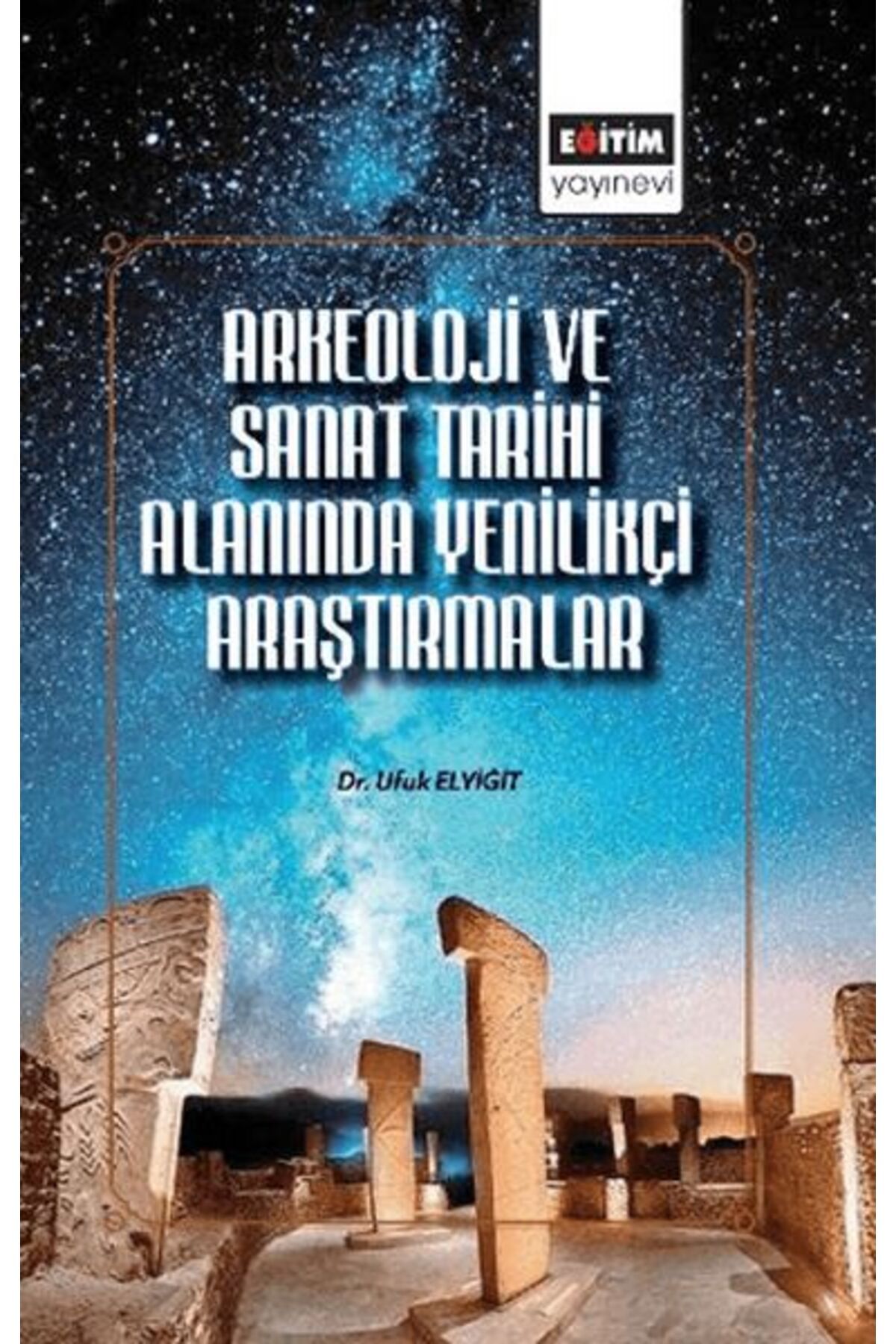 Eğitim Yayınevi Arkeoloji ve Sanat Tarihi Alanında Uluslararası Araştırmalar