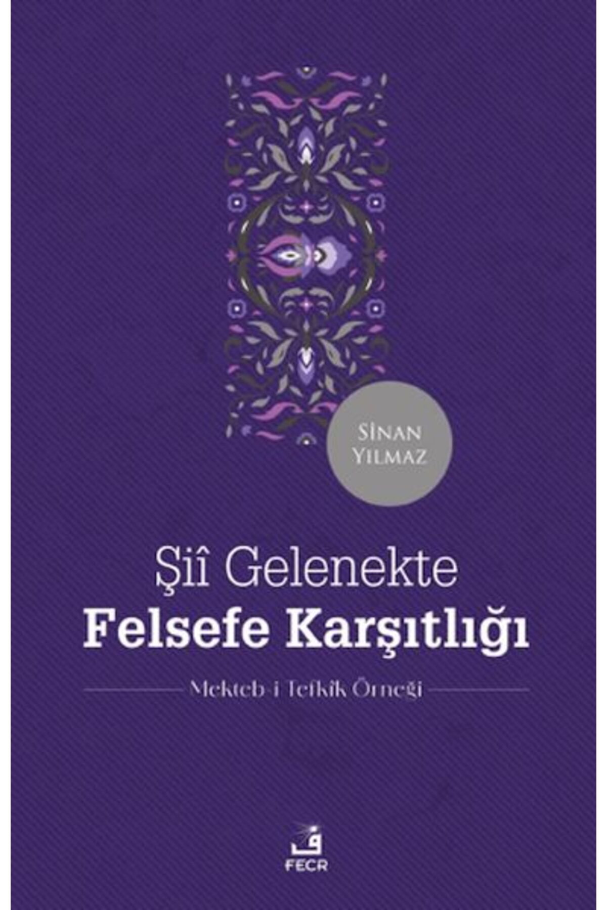 Fecr Yayınları Şii Gelenekte Felsefe Karşıtlığı