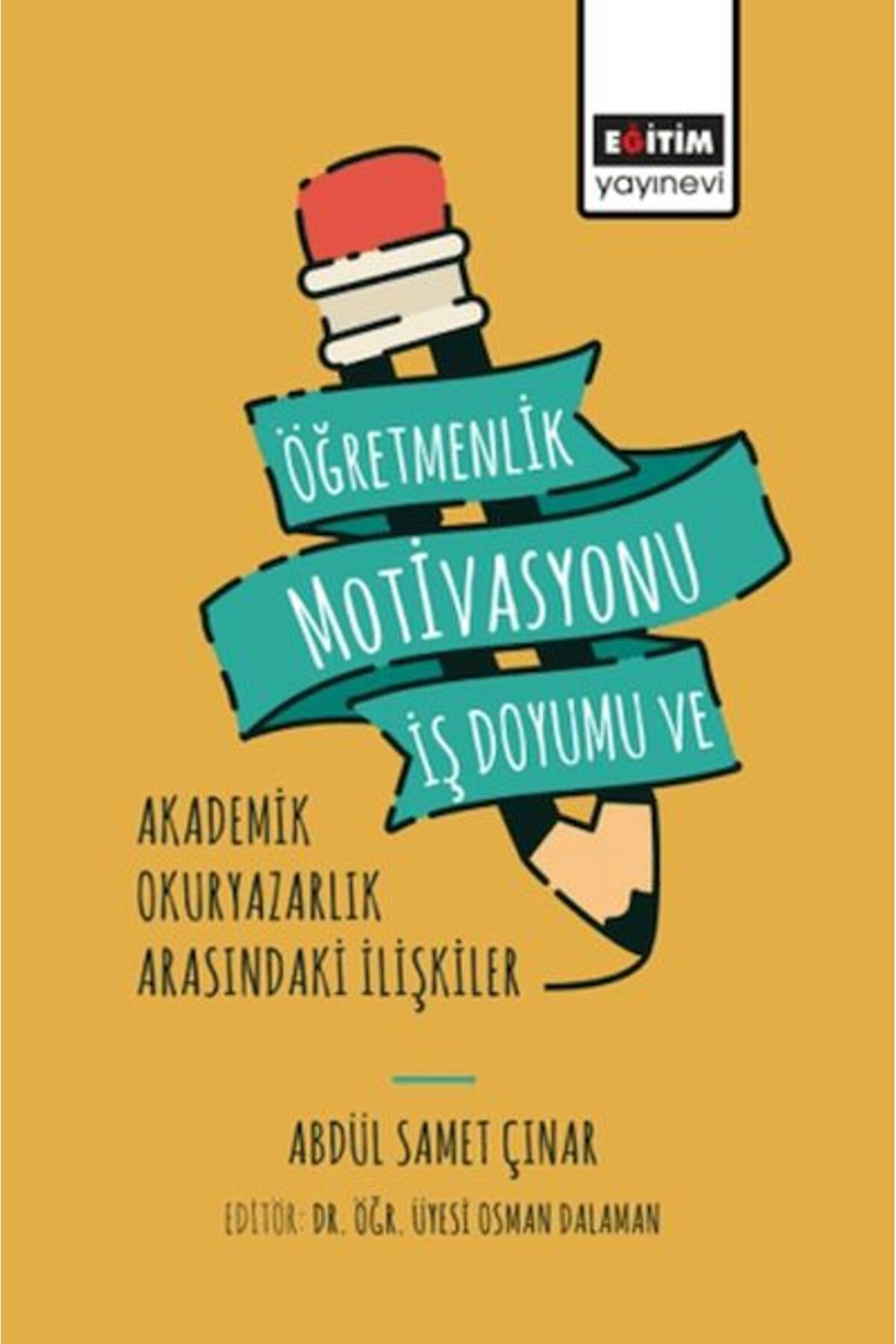 Eğitim Yayınevi Öğretmenlik Motivasyonu İş Doyumu ve Akademik Okuryazarlık