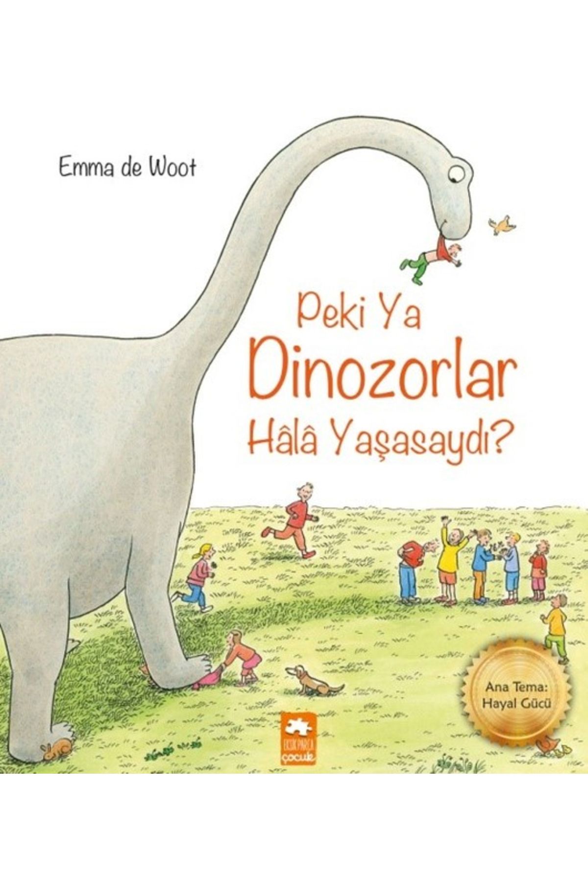 Eksik Parça Yayınları Peki ya Dinozorlar Hala Yaşasaydı?