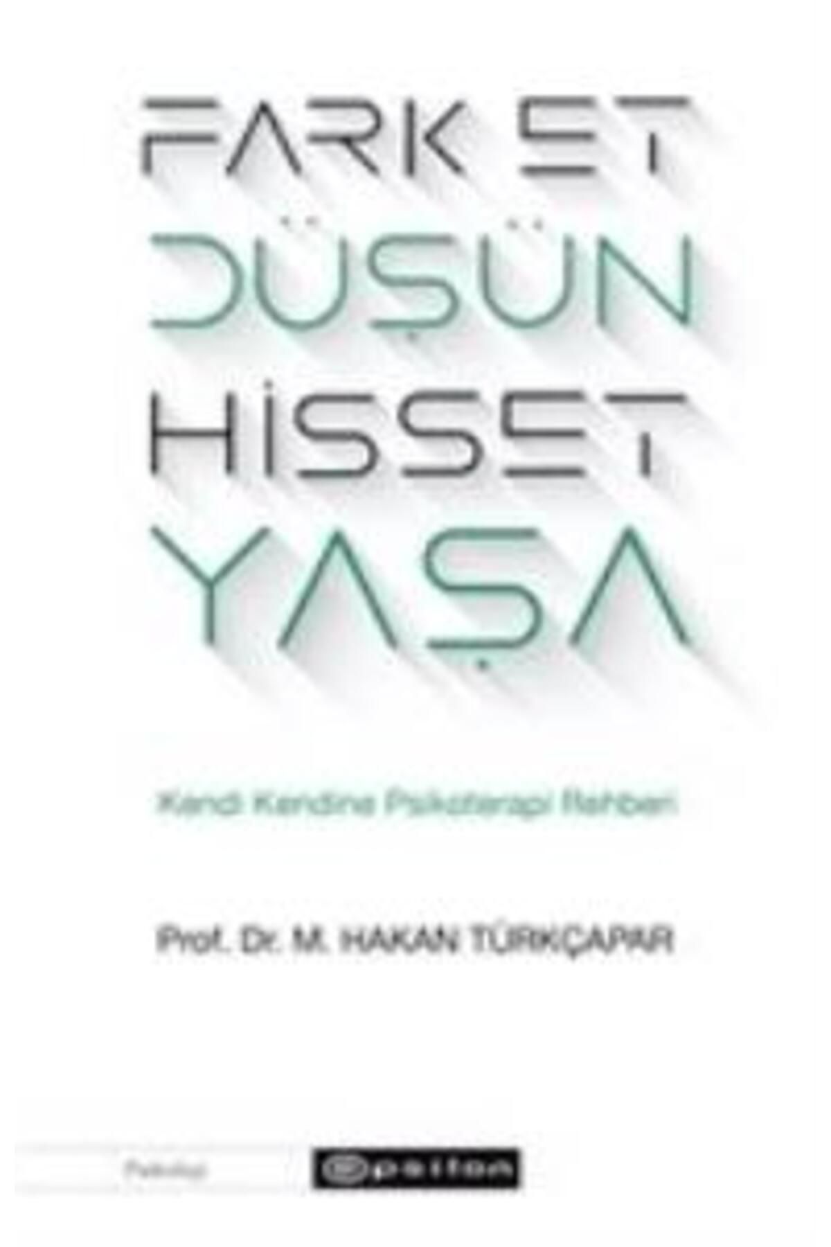Epsilon Yayınevi Fark Et Düşün Hisset Yaşa - Kendi Kendine Psikoterapi Rehberi
