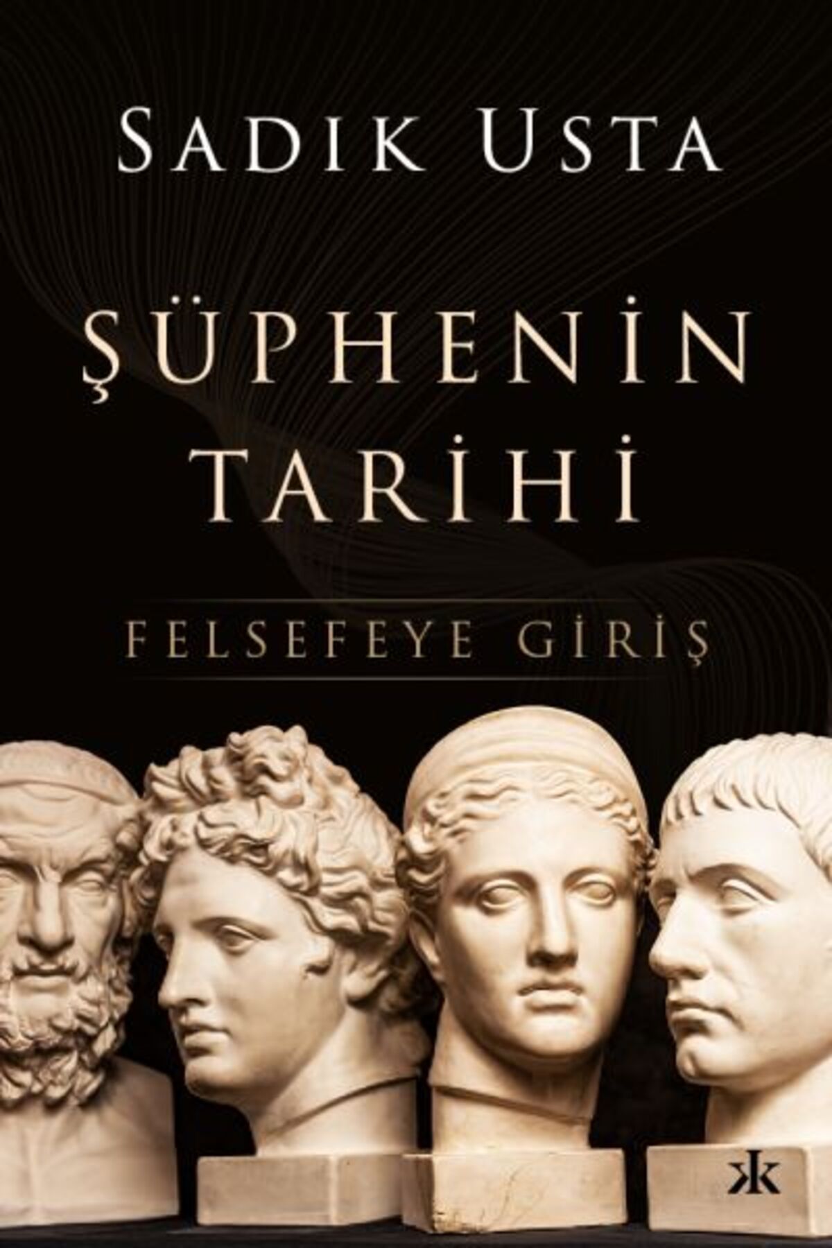 Kafka Yayınevi Şüphenin Tarihi - Felsefeye Giriş