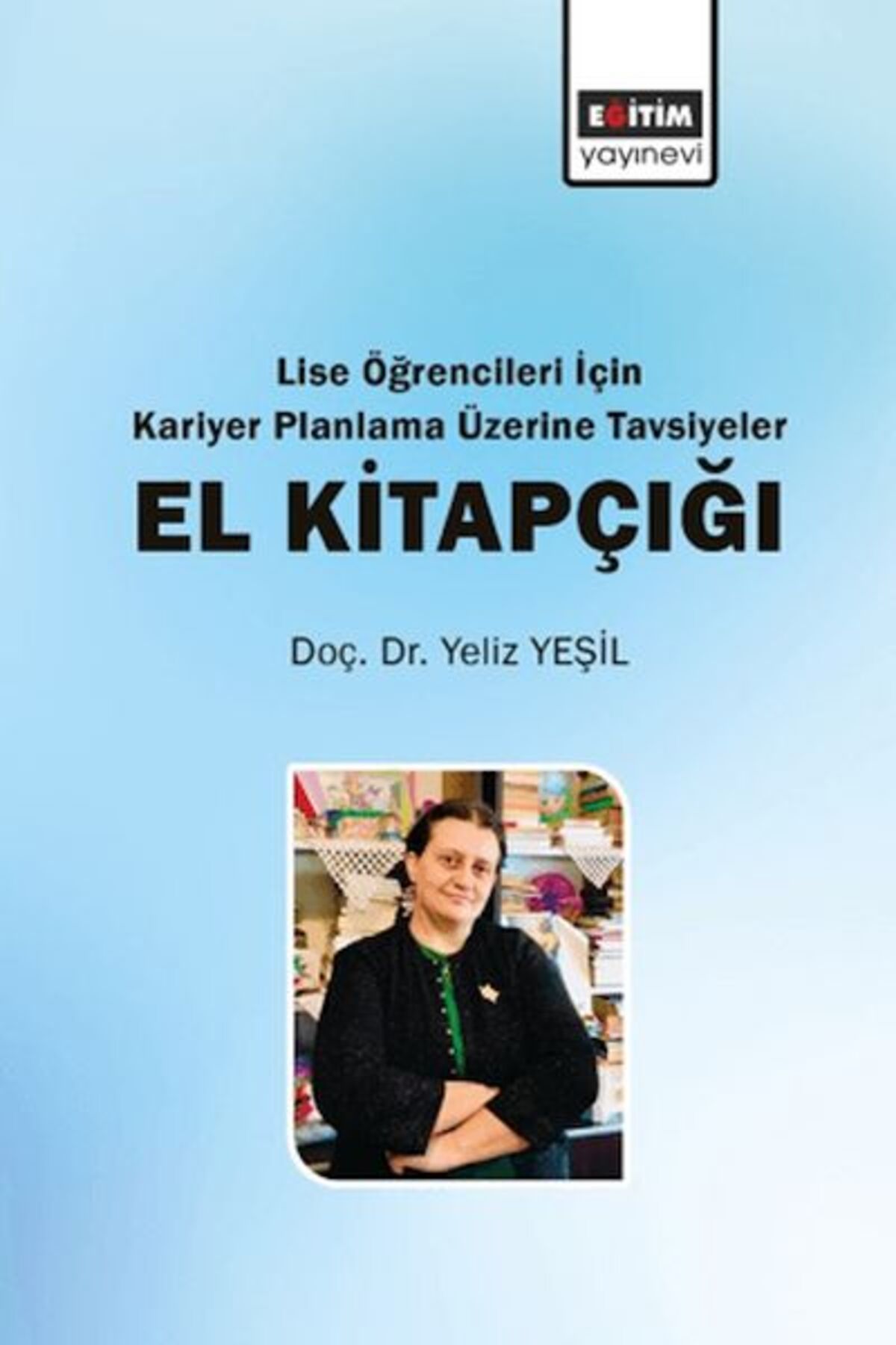 Eğitim Yayınevi Lise Öğrencileri İçin Kariyer Planlama Üzerine Tavsiyeler El Kitapçığı