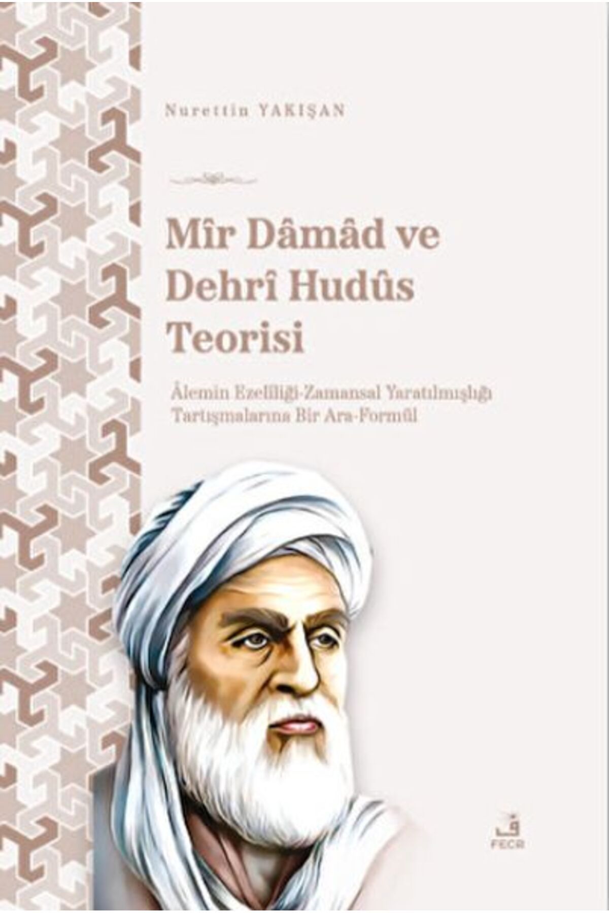 Fecr Yayınları Mir Damad ve Dehrî Hudüs Teorisi