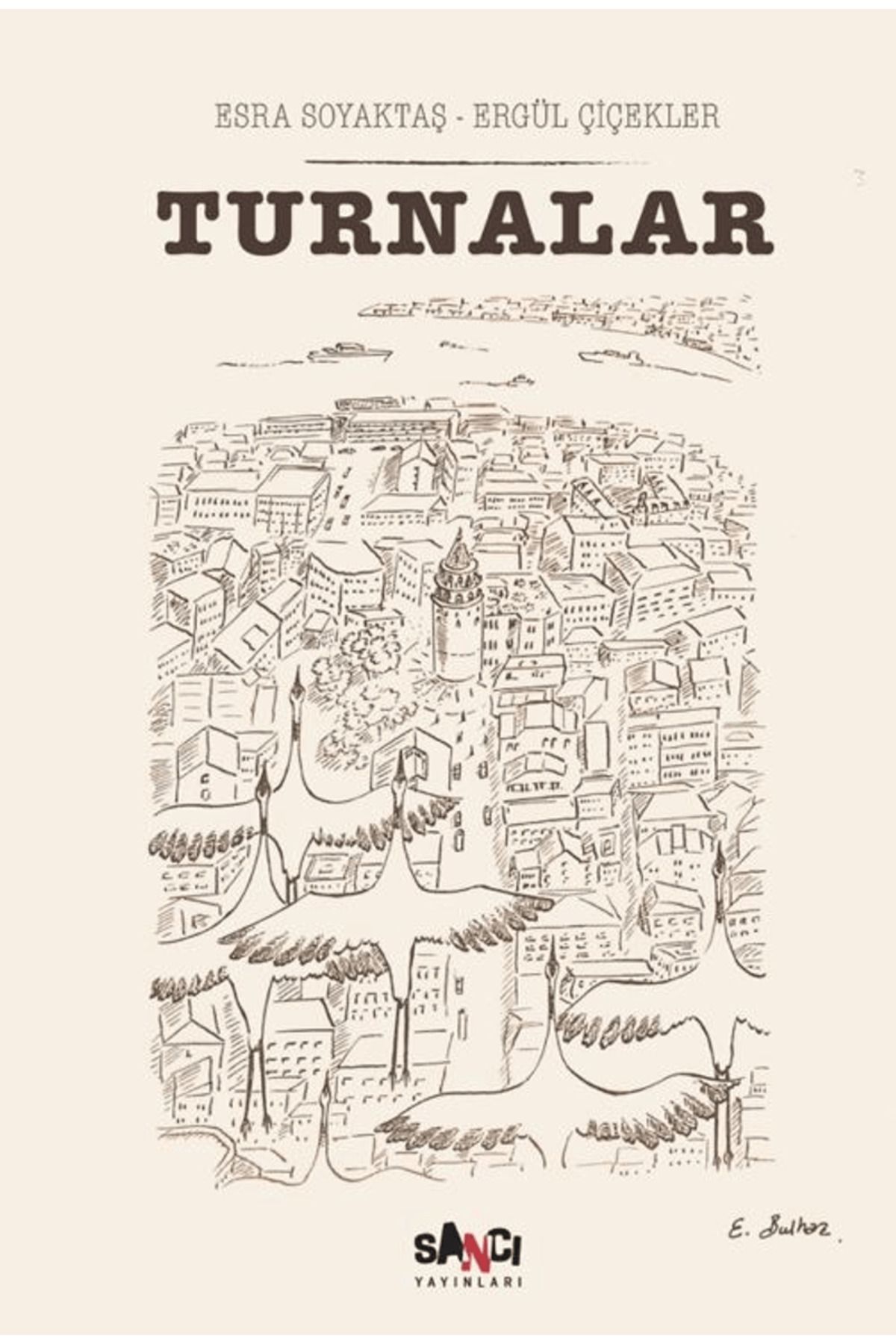 Sancı Yayınları Turnalar / Esra Soyaktaş / Sancı Yayınları / 9786259727189
