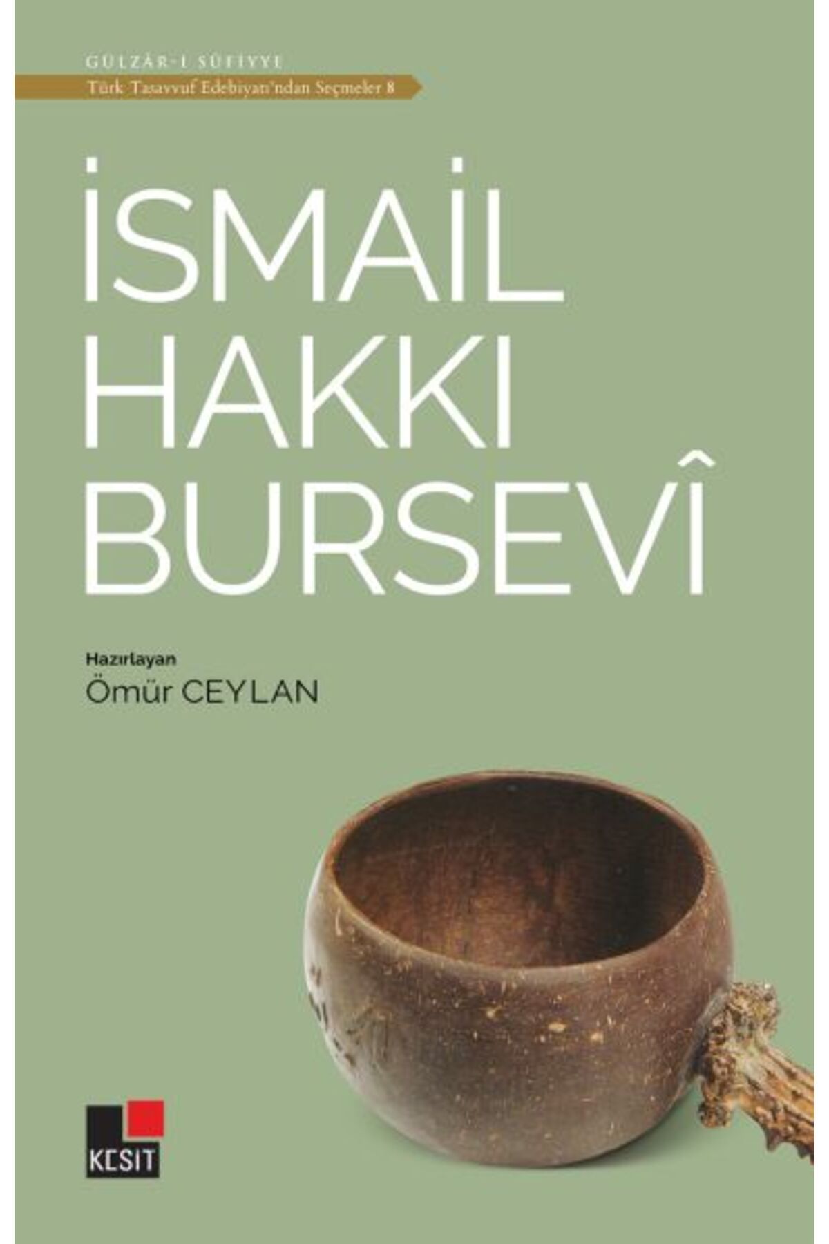 Kesit Yayınları İsmail Hakkı Bursevi - Türk Tasavvuf Edebiyatı'ndan Seçmeler 8