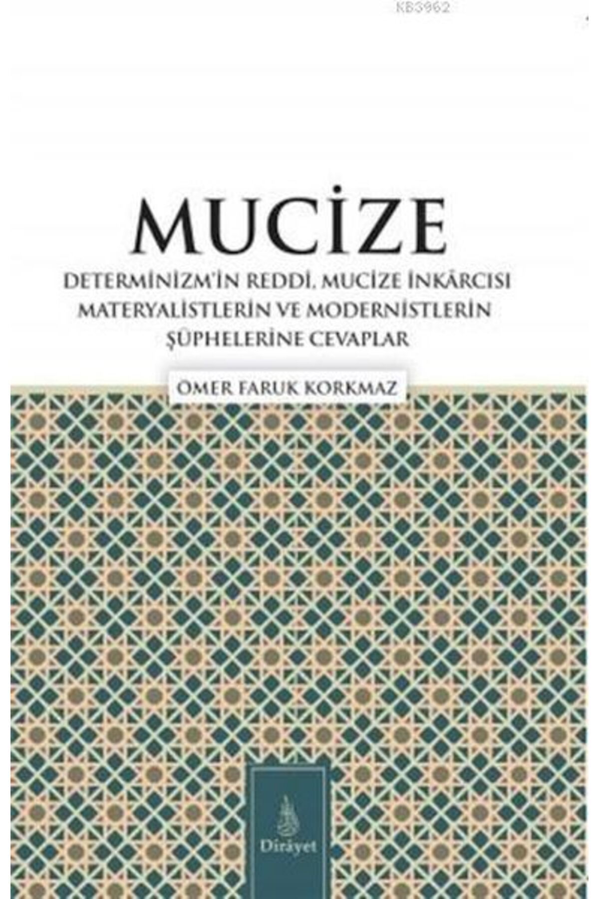 Dirayet Yayınları Mucize; Determinizmin Reddi, Mucize I·nkarcısı Materyalistlerin ve Modernistlerin S¸u¨phelerine Ceva