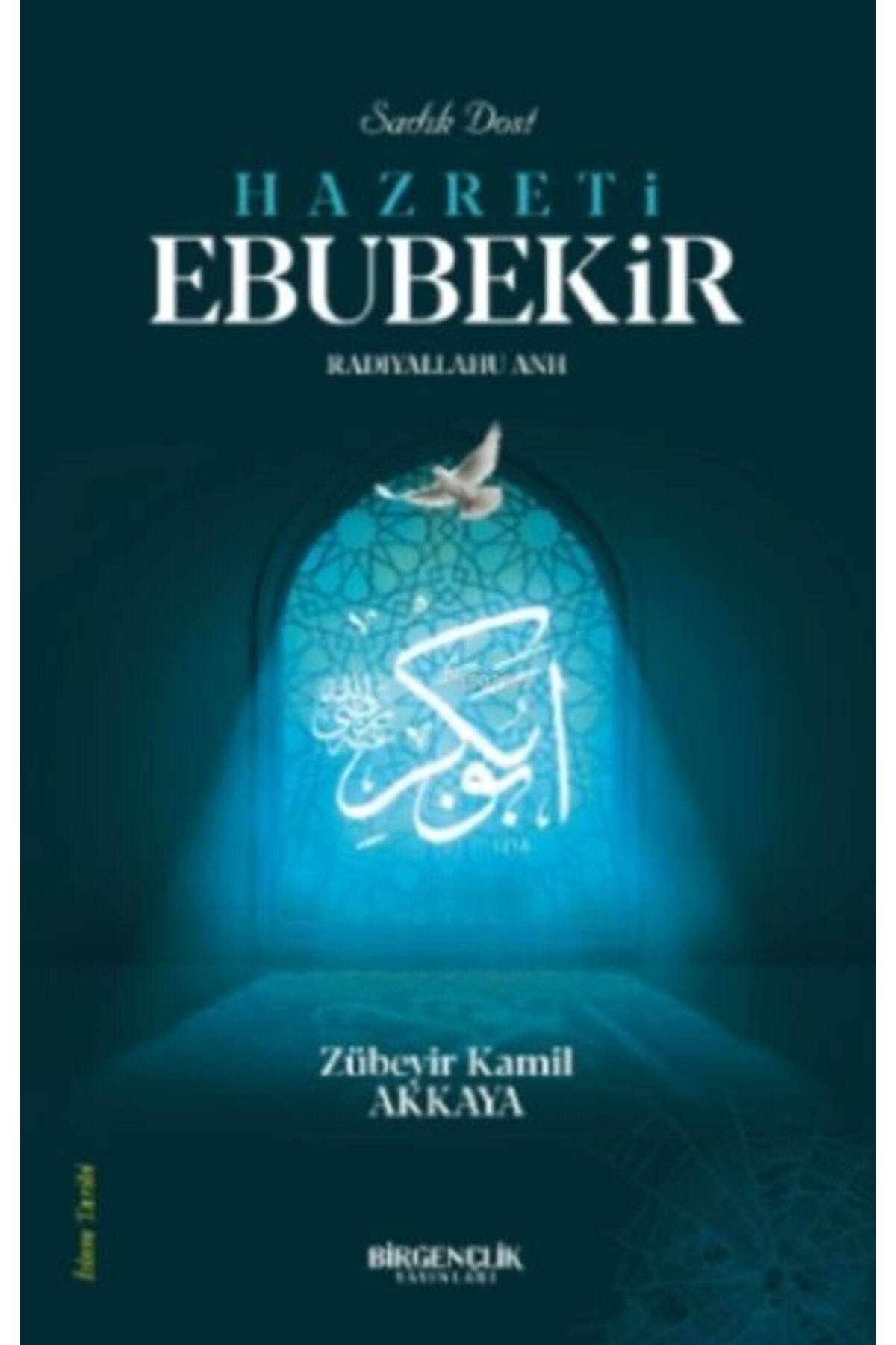 Bir Gençlik Yayınları Sadık Dost Hazreti Ebubekir