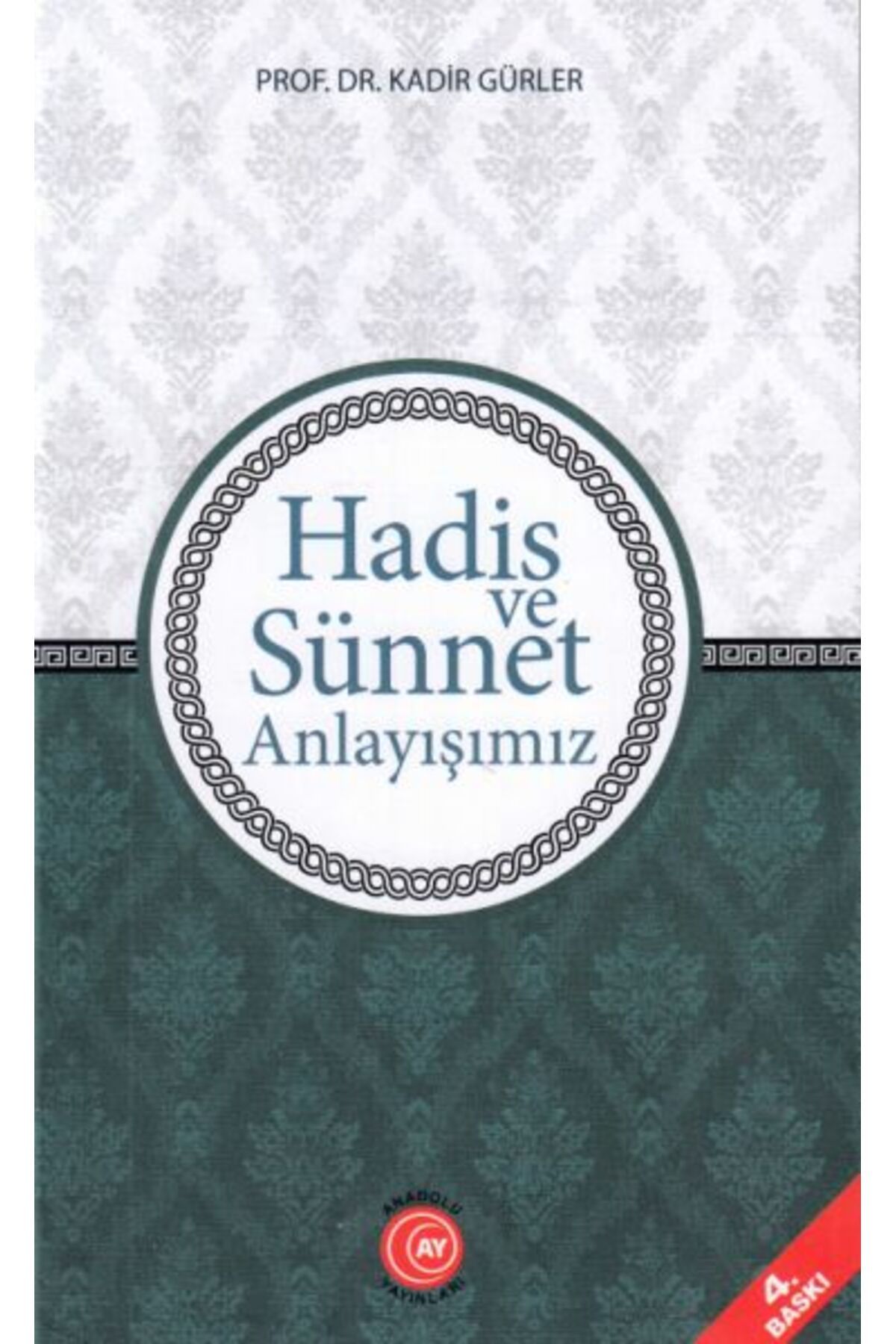 Anadolu Ay Yayınları Hadis ve Sünnet Anlayışımız