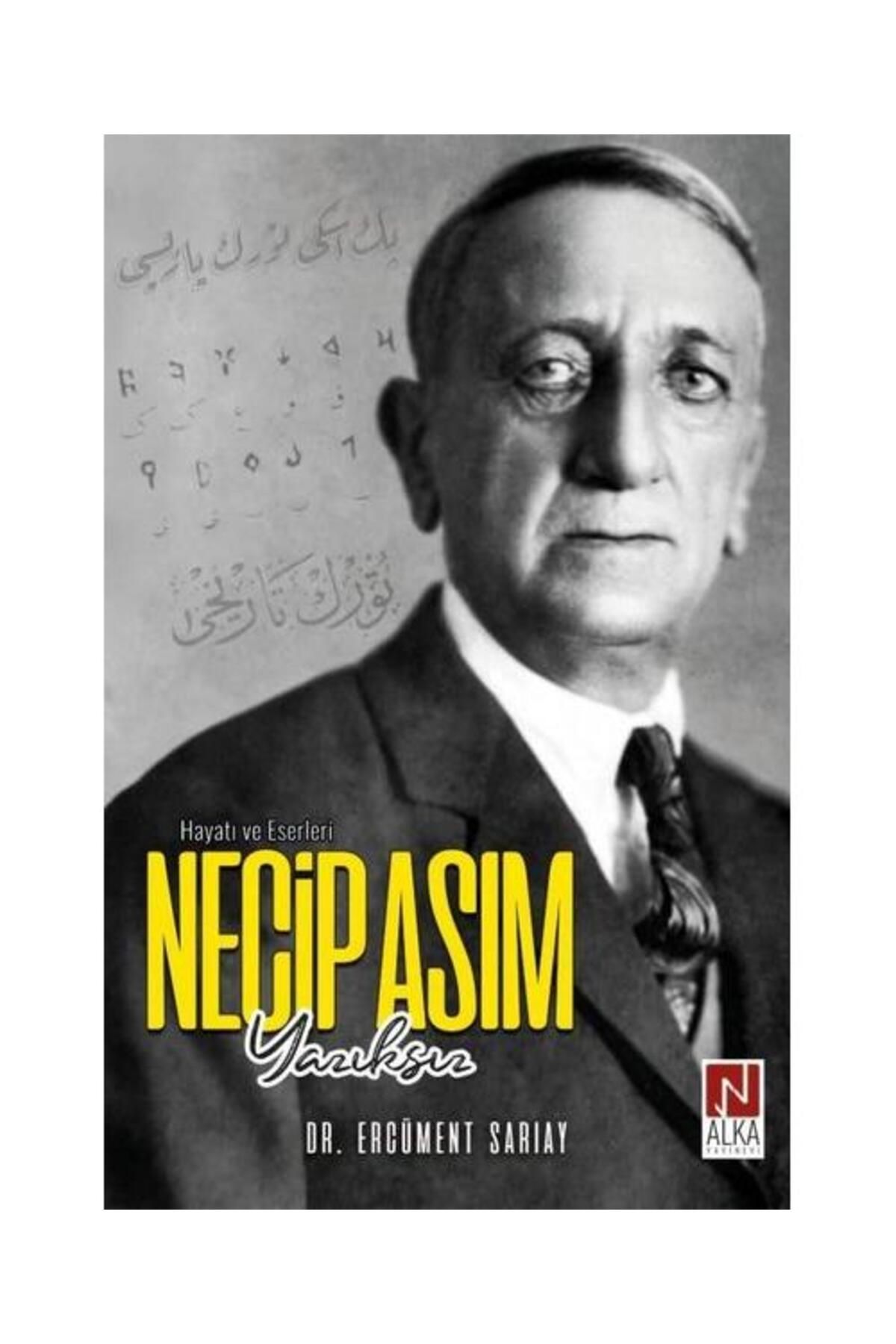 Alka Yayınevi Necip Asım Yazıksız Hayatı ve Eserleri