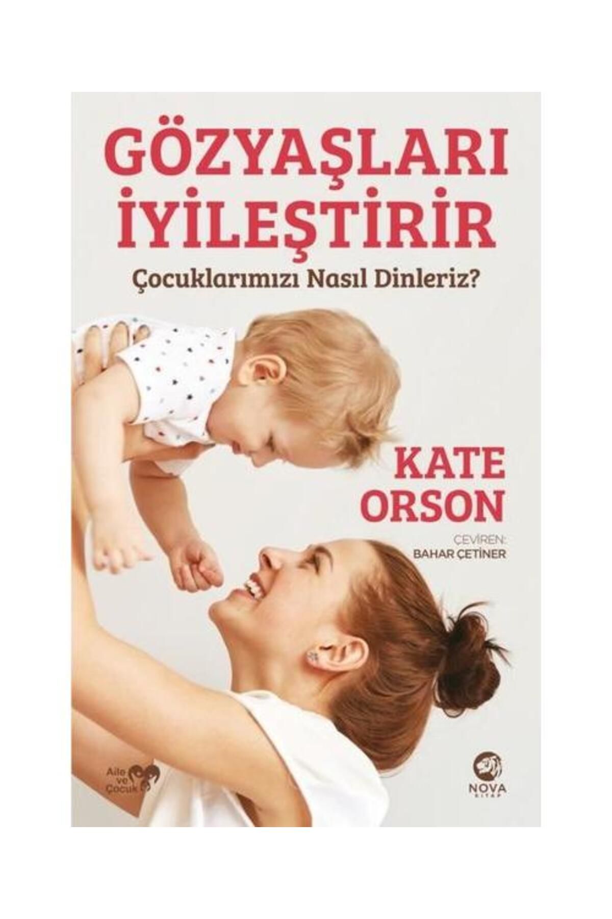 nova kitap Gözyaşları İyileştirir: Çocuklarımızı Nasıl Dinleriz?