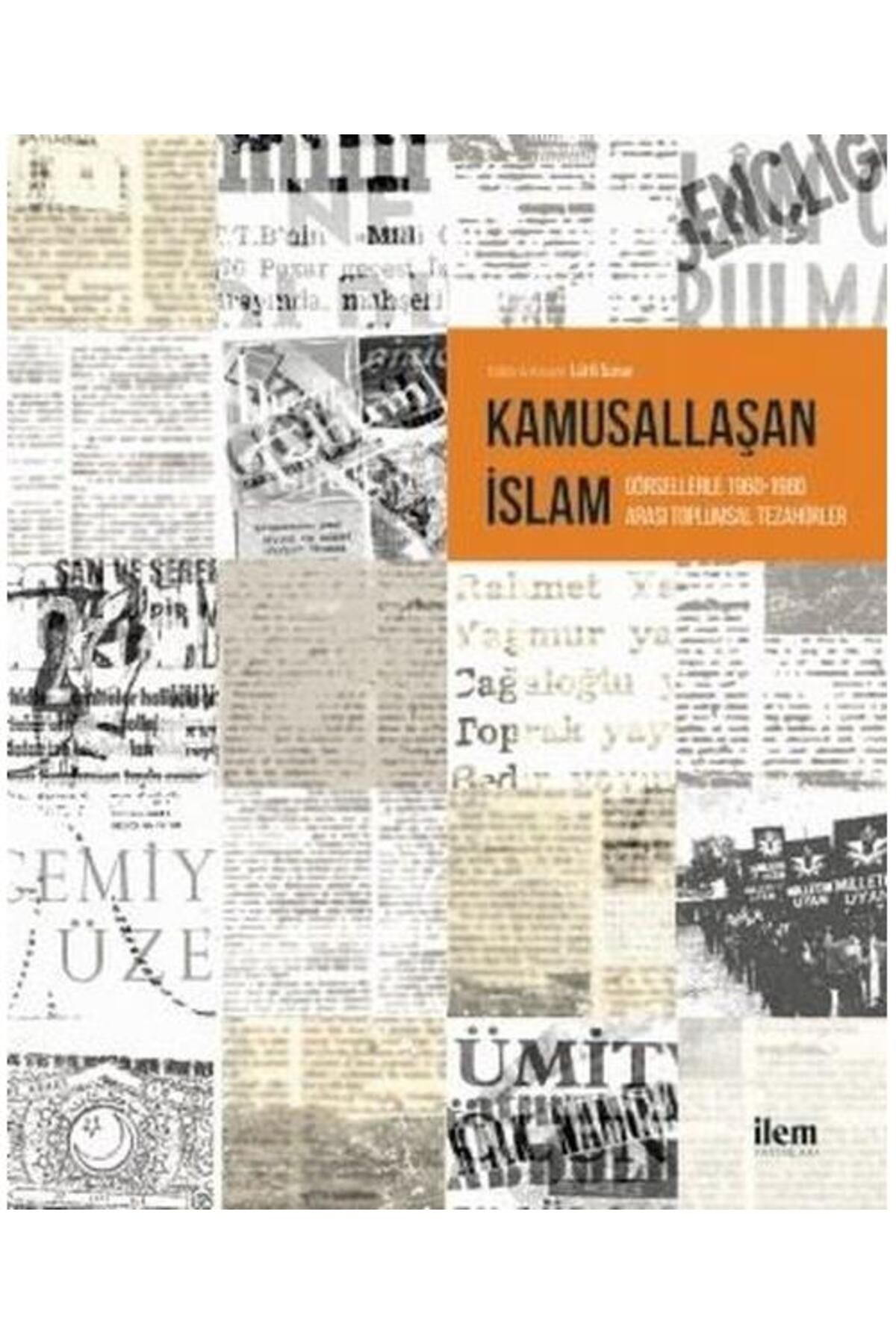 İlem Yayınları Kamusallaşan İslam Görsellerle 1960 1980 Arası Toplumsal Tezahürler