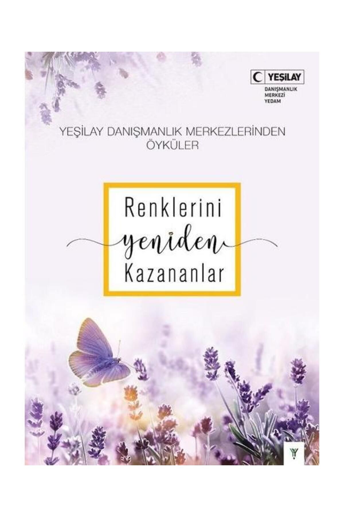 yeşilay yayınları Renklerini Yeniden Kazananlar Yeşilay Danışmanlık Merkezlerinden Öyküler