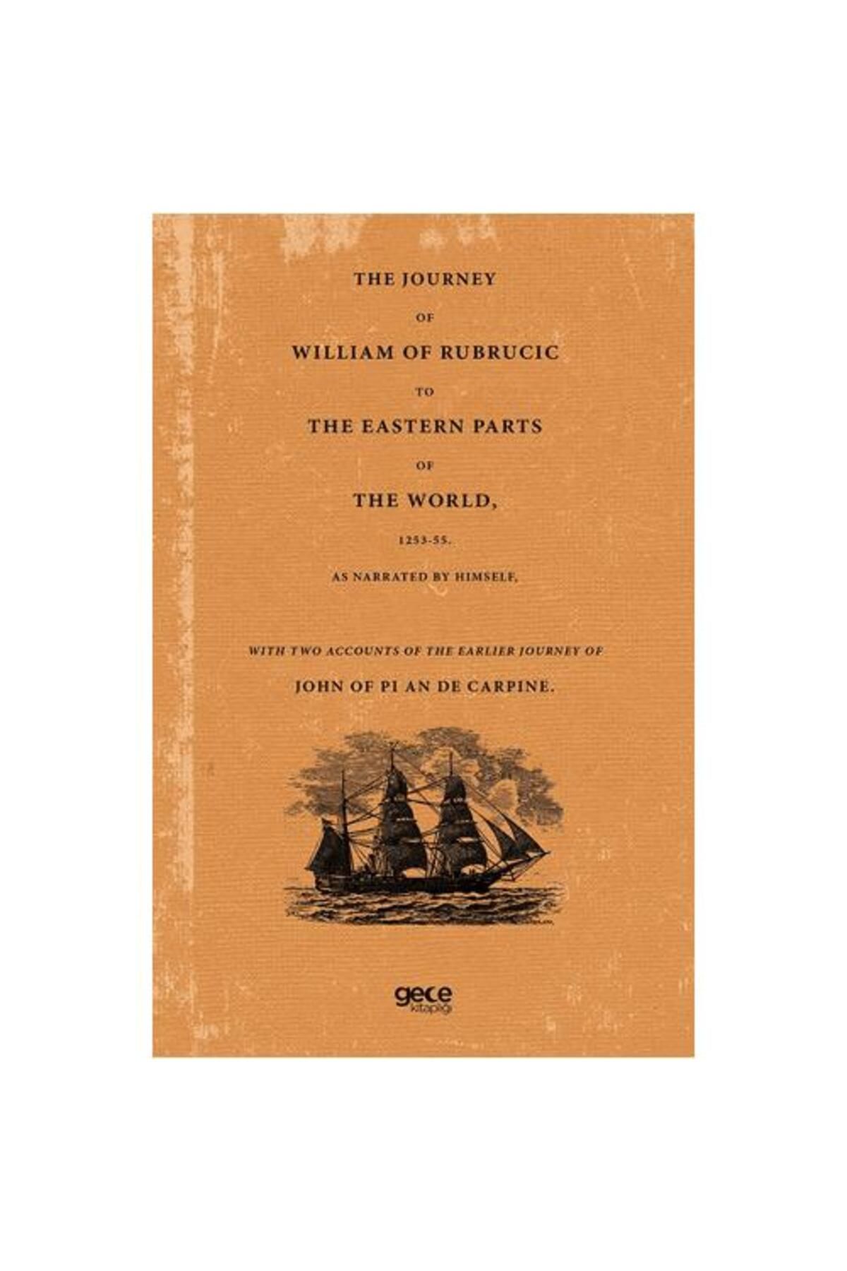 Gece Kitaplığı The Journey Of William Of Rubrucic To The Eastern Parts Of The World, 1253 55.