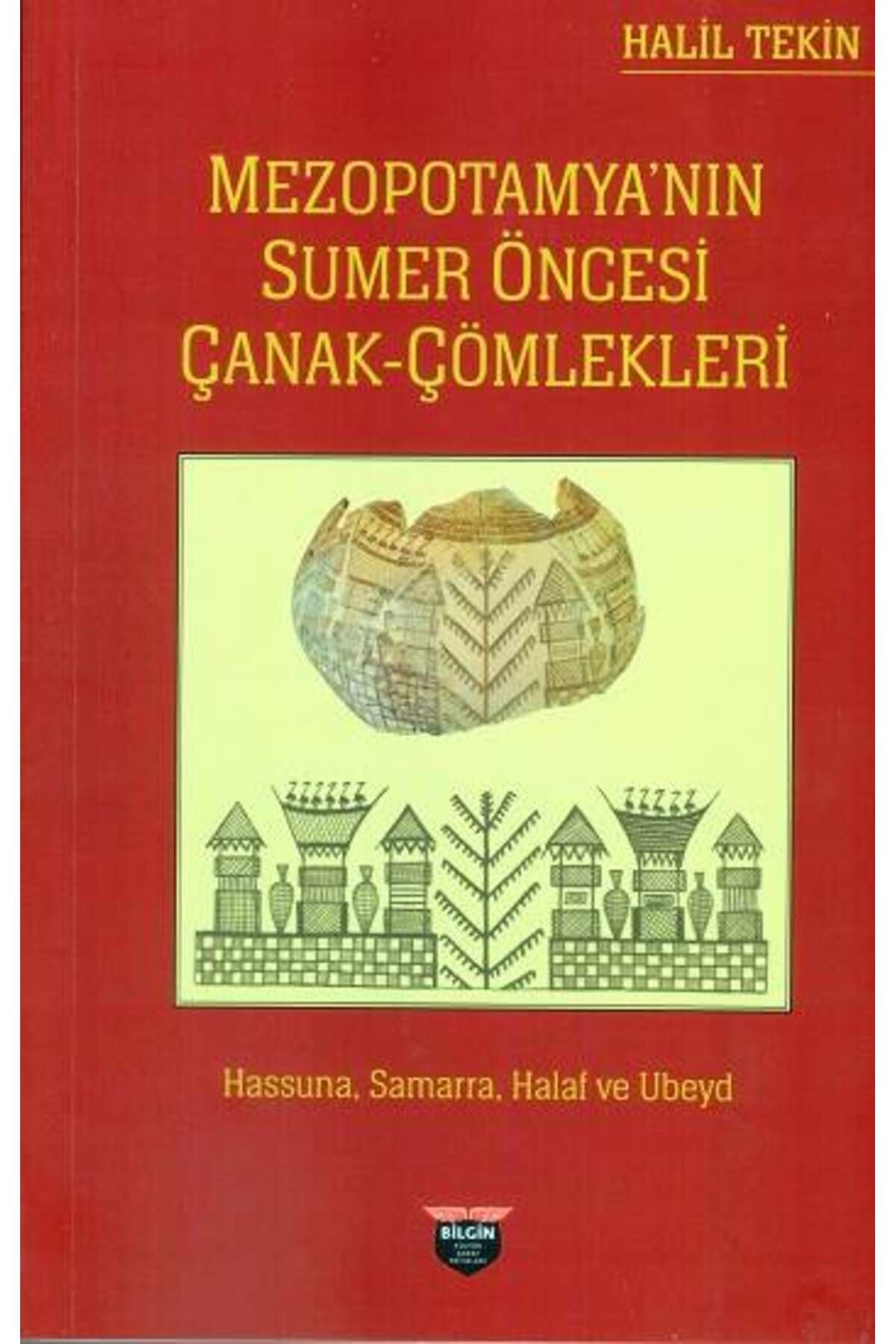 Bilgin Kültür Sanat Mezopotamya’nın Sumer Öncesi Çanak Çömlekleri